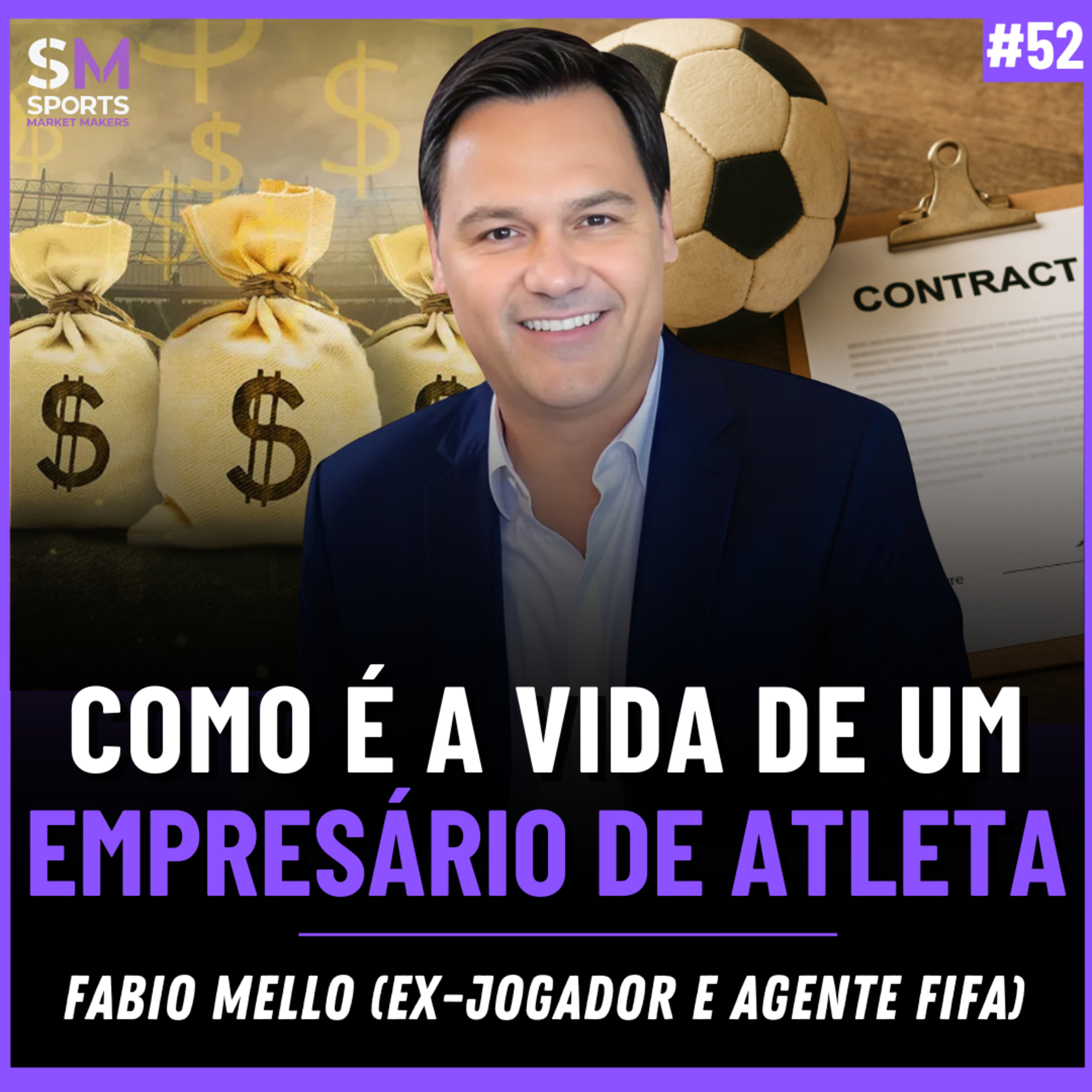 A IMPORTÂNCIA DO EMPRESÁRIO NA CARREIRA DO JOGADOR DE FUTEBOL | Sports Market Makers #52 episode artwork