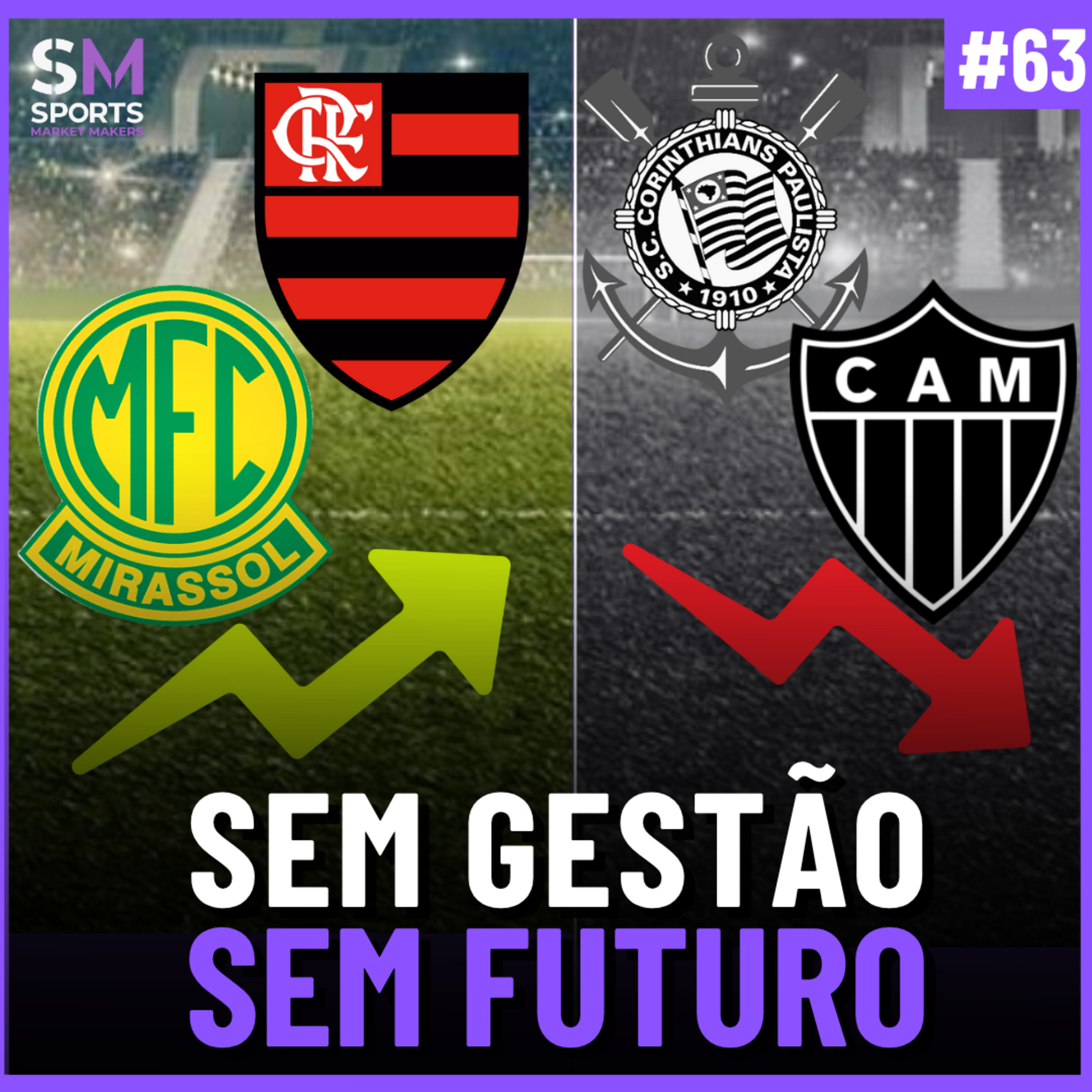 PORQUE ALGUNS CLUBES CRESCEM E OUTROS AFUNDAM NO FUTEBOL BRASILEIRO | Sports Market Makers #63 episode artwork