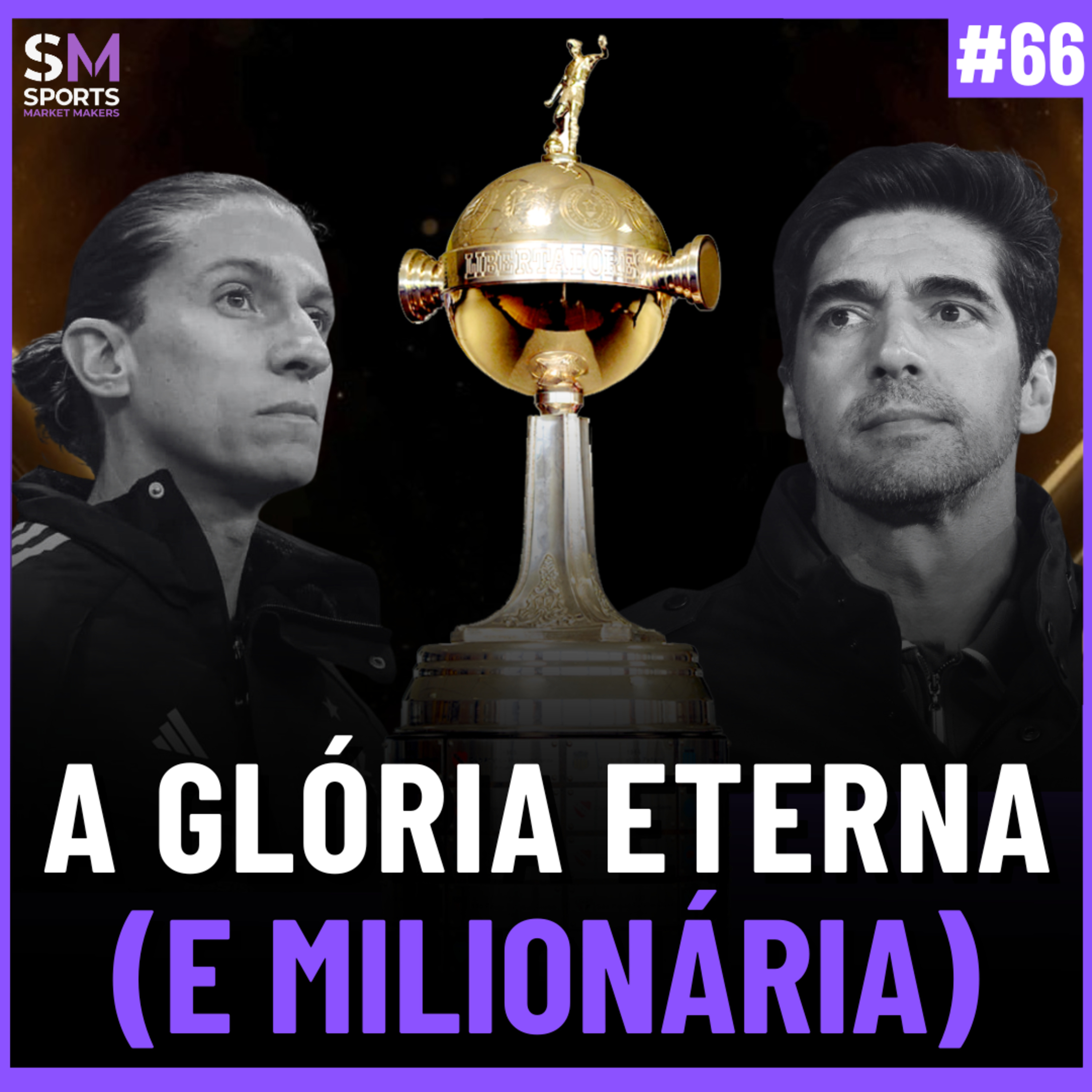 PORQUE GANHAR A LIBERTADORES VALE TANTO FORA QUANTO DENTRO DE CAMPO | Sports Market Makers #66 episode artwork
