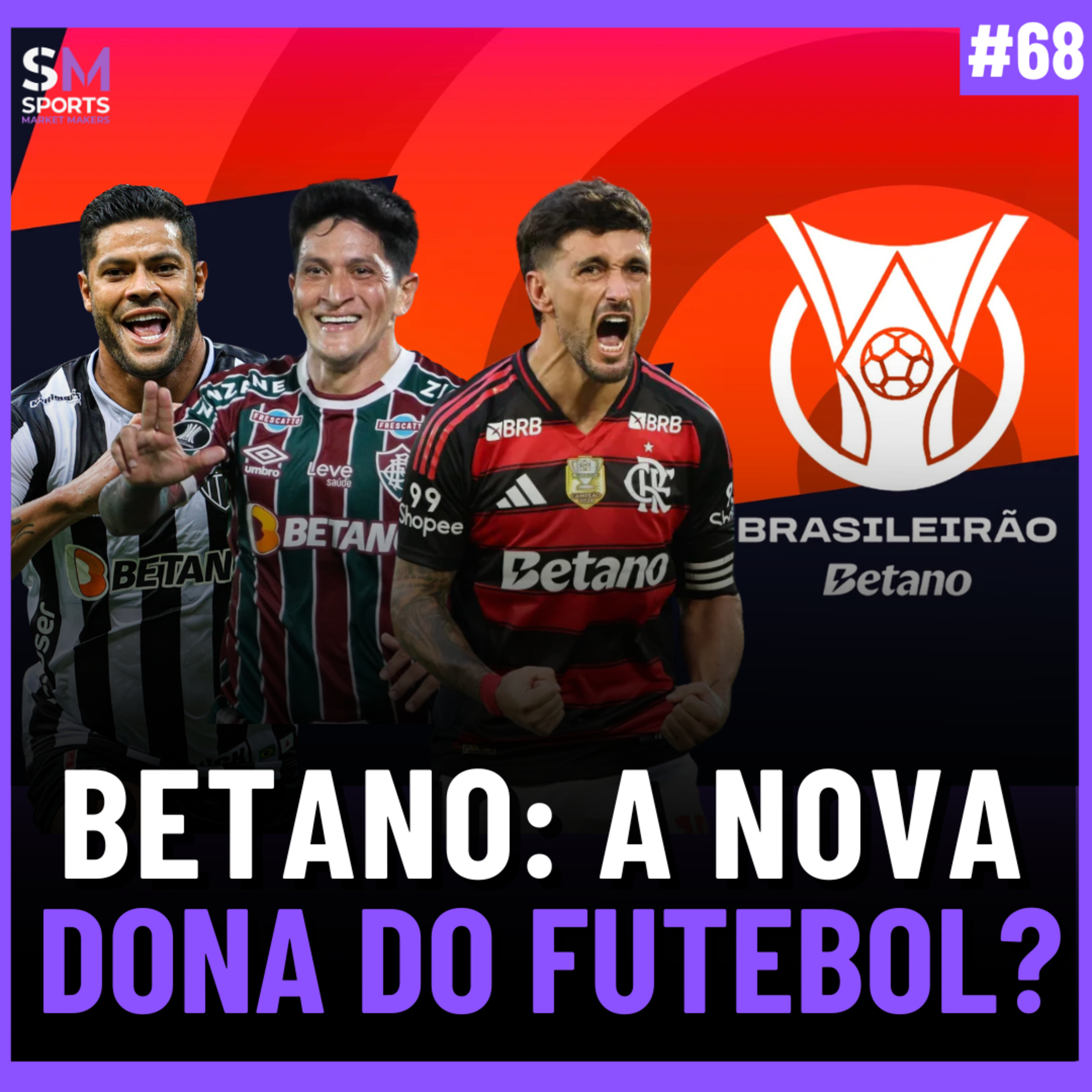 COMO A BETANO VIROU O NOME MAIS PODEROSO DO FUTEBOL BRASILEIRO | Sports Market Makers #68 episode artwork