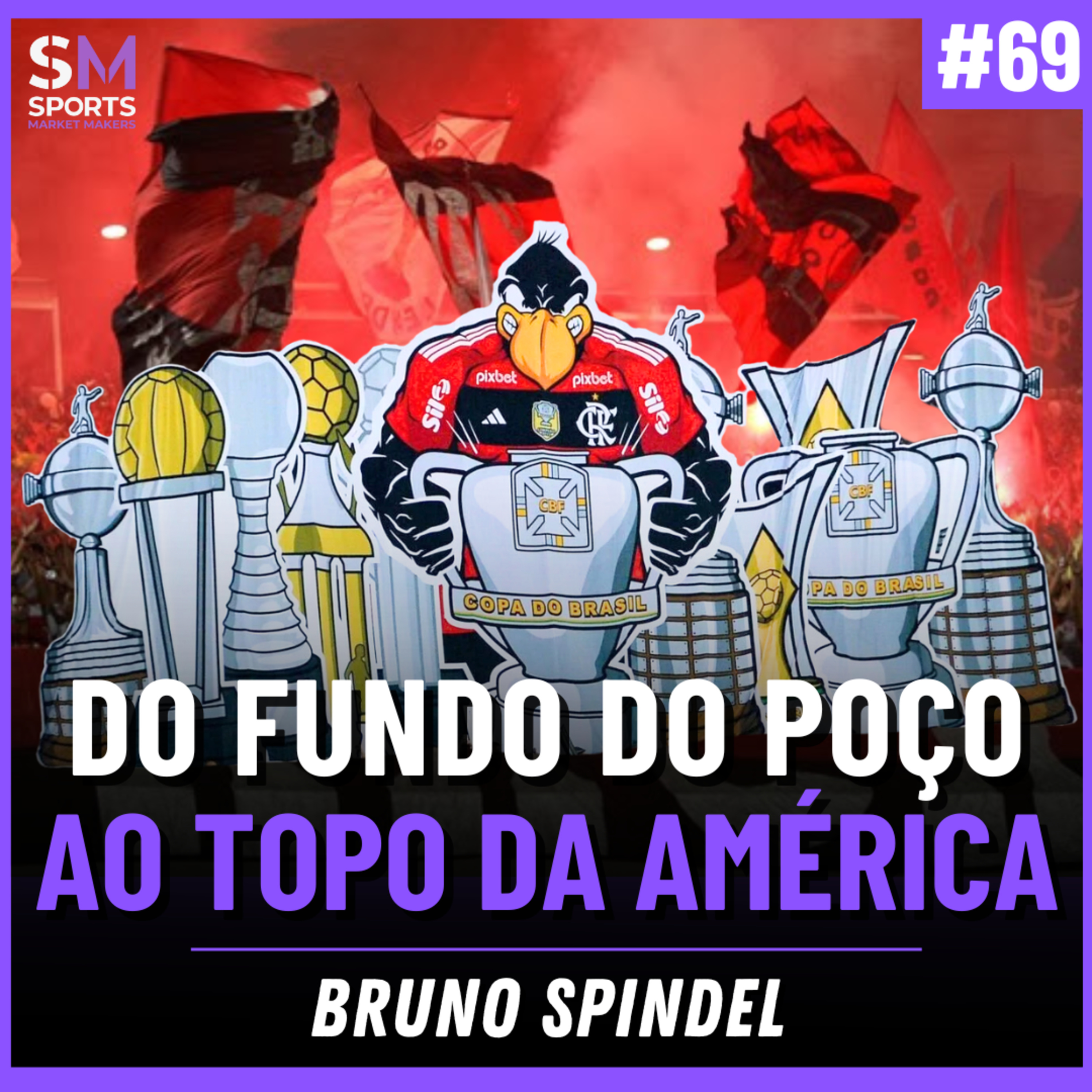 POR DENTRO DA REESTRUTURAÇÃO DO FLAMENGO - OS DETALHES DO RENASCIMENTO DO CLUBE | Sports Market Makers #69 episode artwork