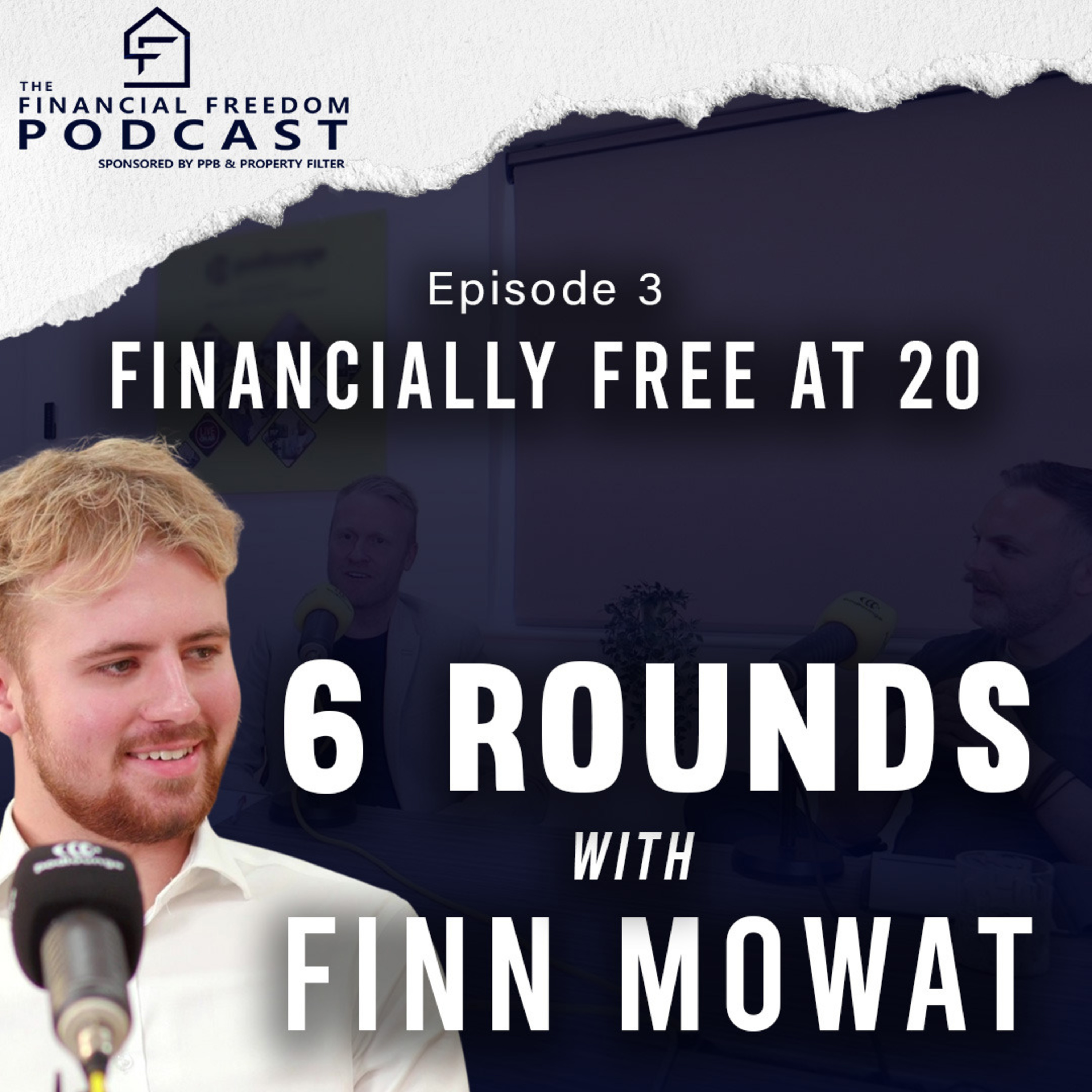 Episode 3: Financially Free at 20: 6 Rounds with Finn Mowat episode artwork