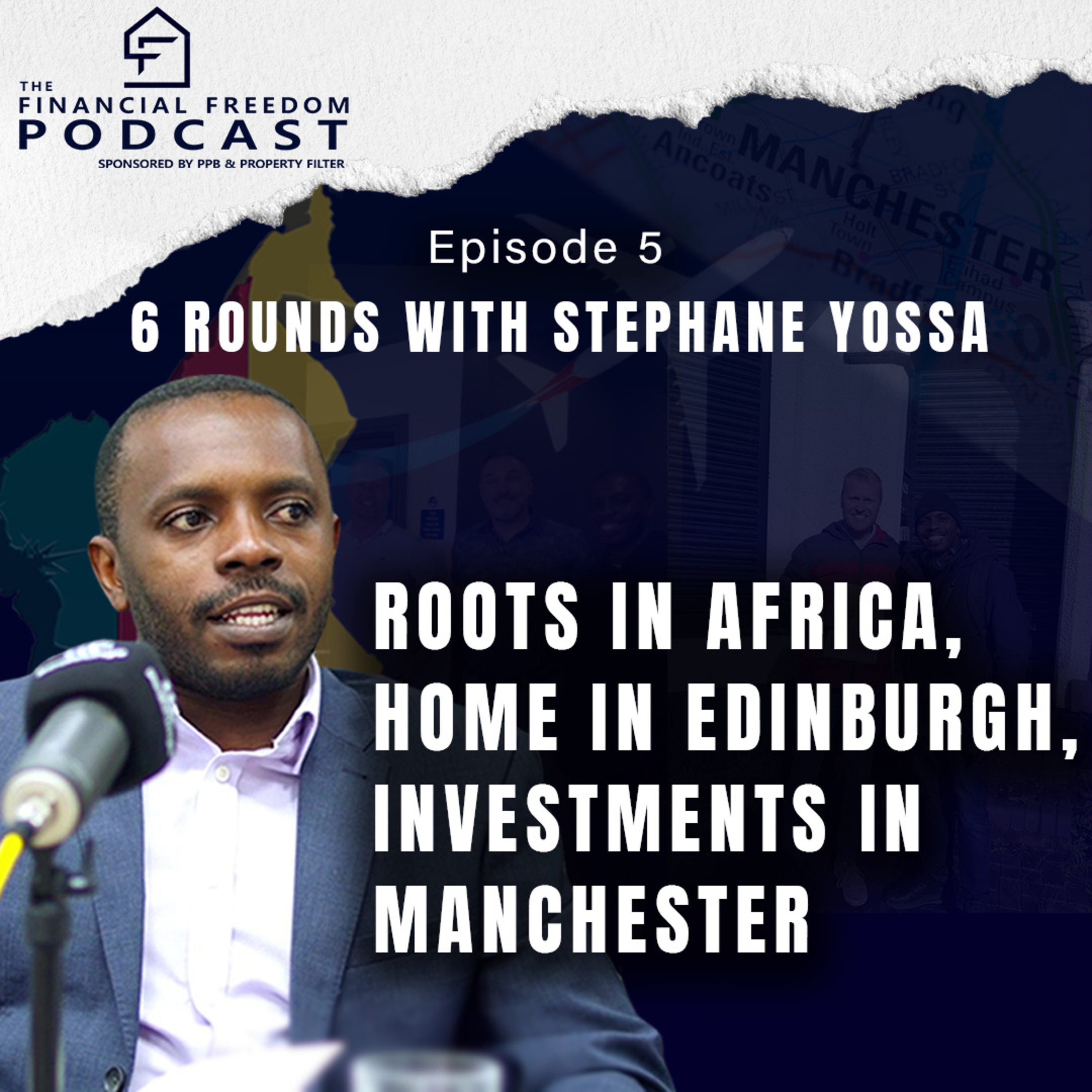 Episode 5: 6 rounds with Stephane Tchamdjou Yossa: Roots in Africa, Home in Edinburgh, Investments in Manchester episode artwork