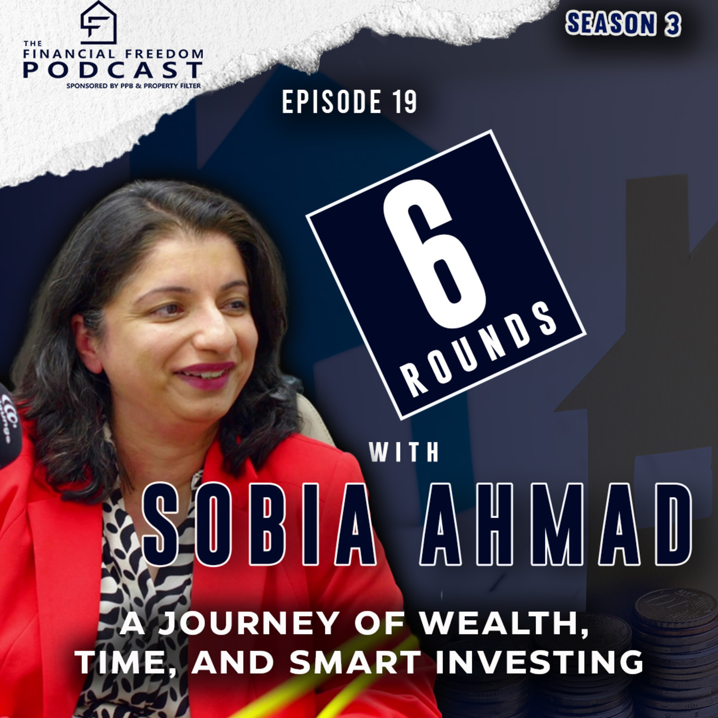 Episode 19: 6 Rounds with Sobia Ahmad: A Journey of Wealth, Time, and Smart Investing episode artwork