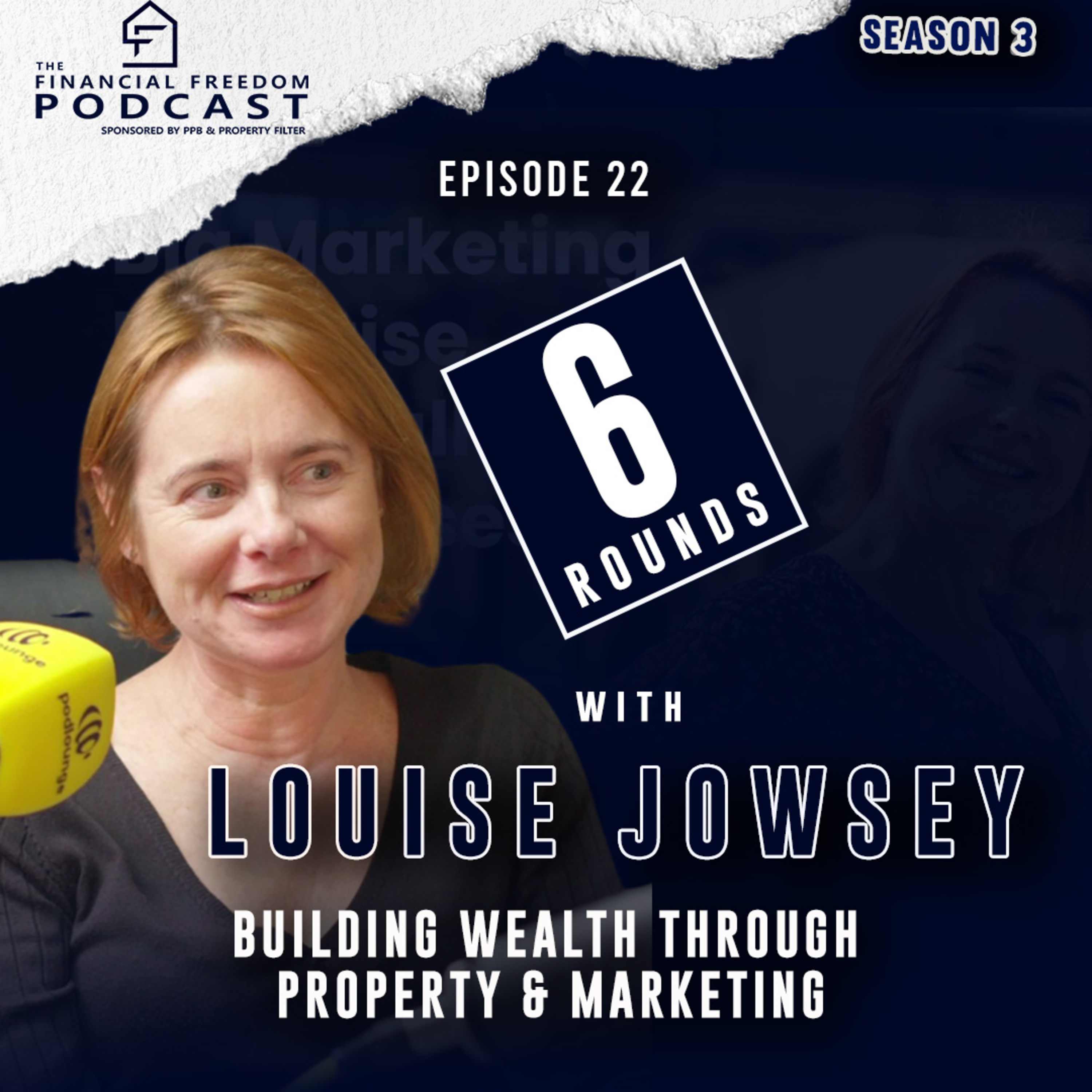 Episode 22 6 Rounds with Louise Jowsey – Building Wealth Through Property & Marketing episode artwork