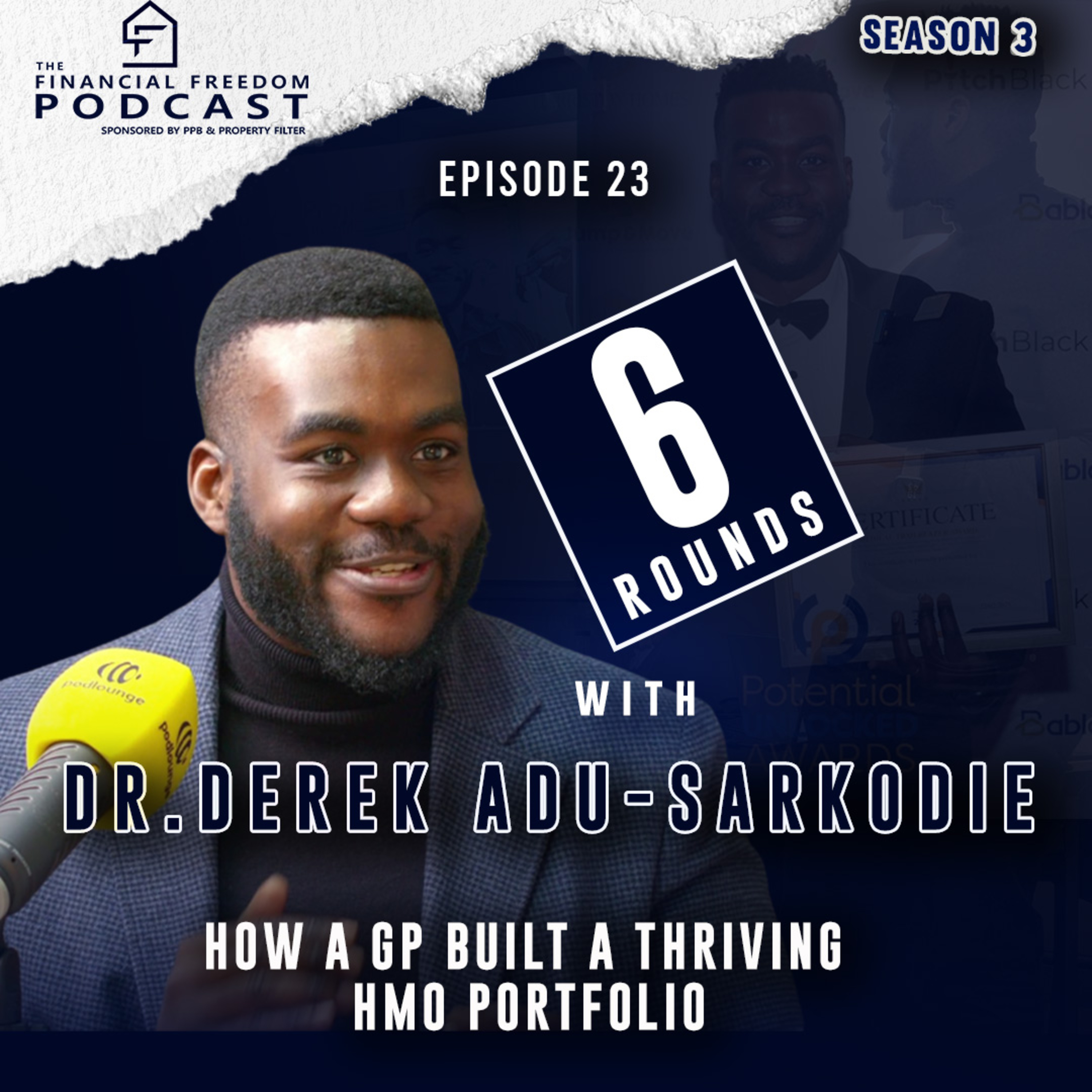 Episode 23 6 Rounds with Dr. Derek Adu-Sarkodie: How a GP Built a Thriving HMO Portfolio 🚀 episode artwork
