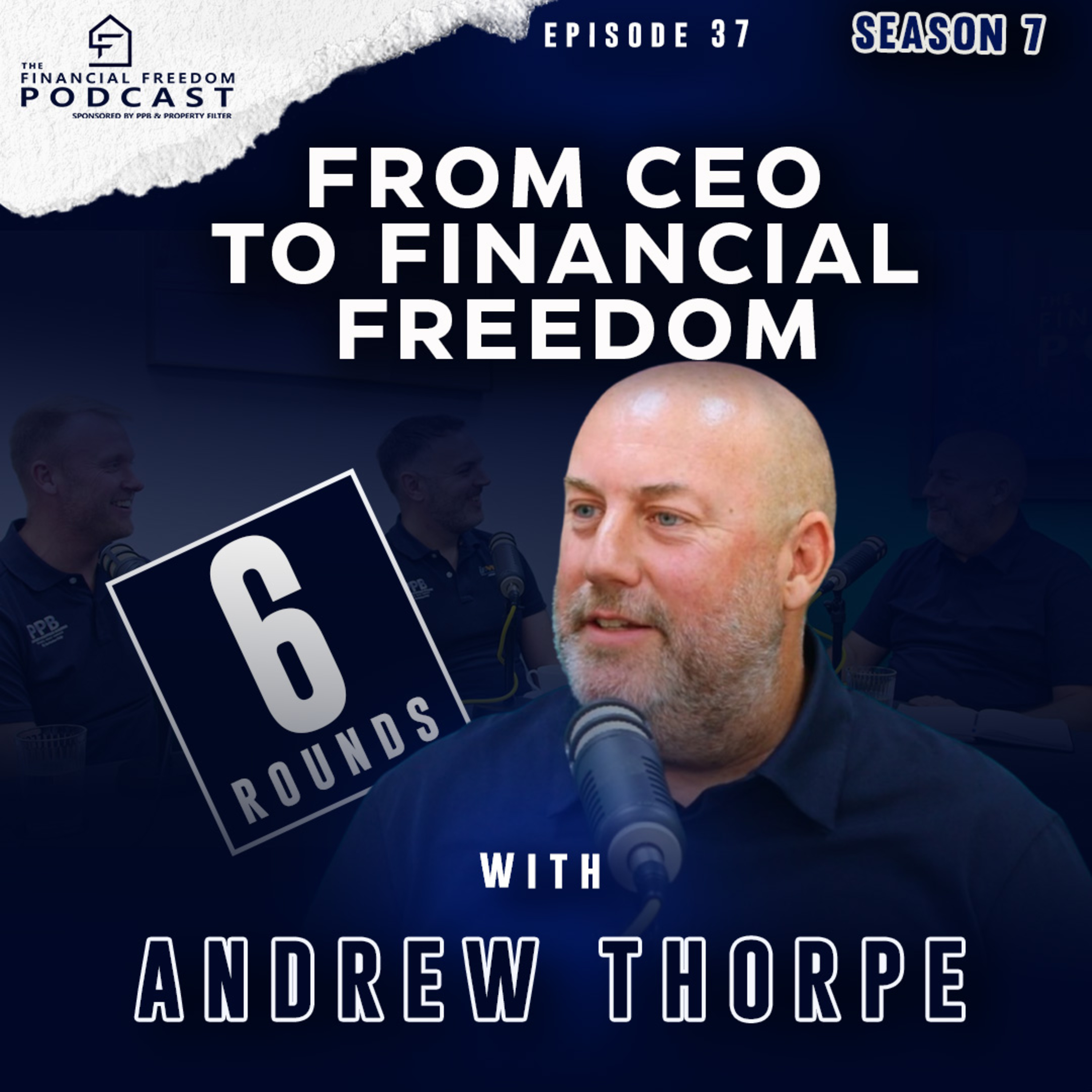 Episode 37 6 Rounds With Andrew Thorpe: From CEO to Financial Freedom episode artwork