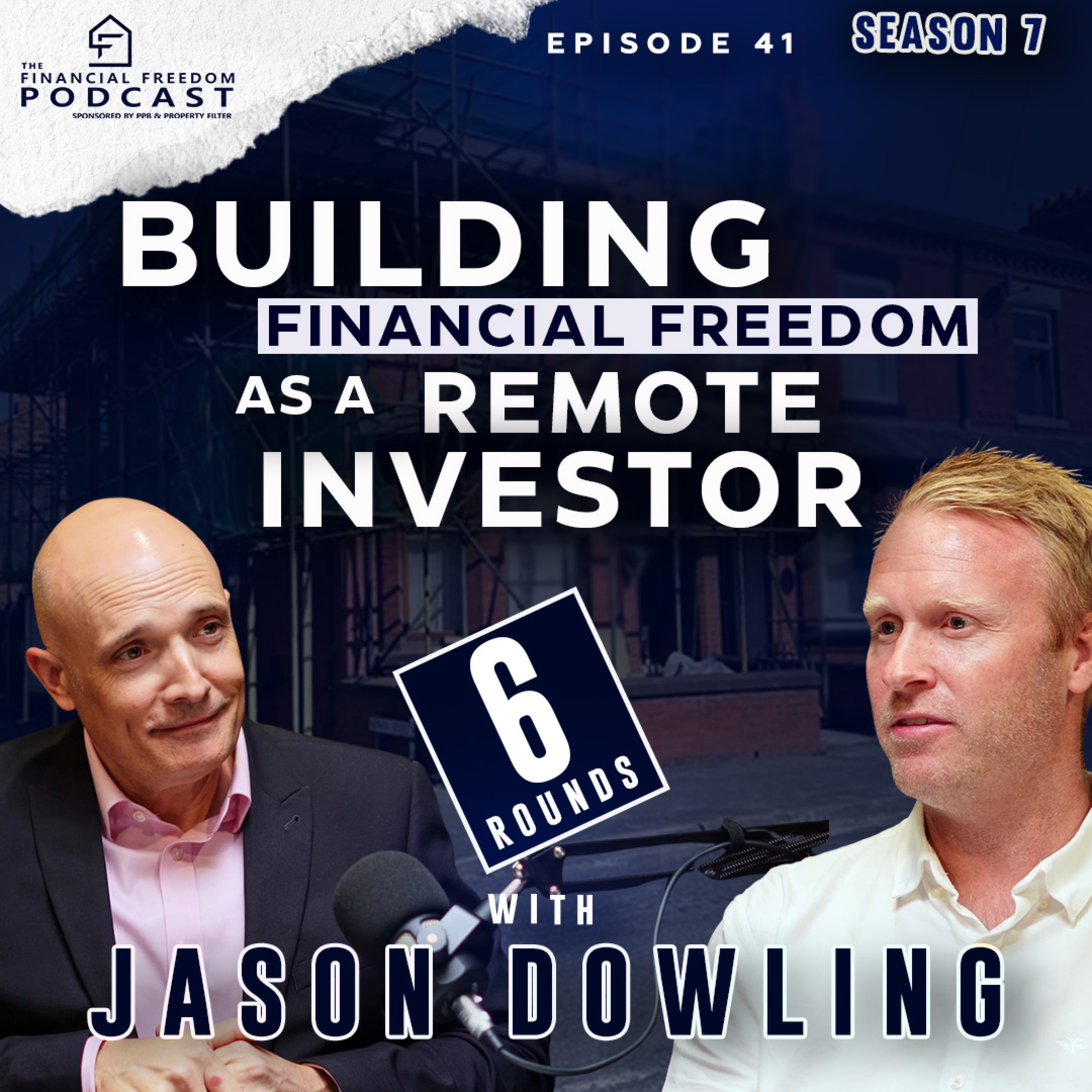 Episode 41 6 Rounds with Jason Downling: Building Financial Freedom as a remote investor episode artwork