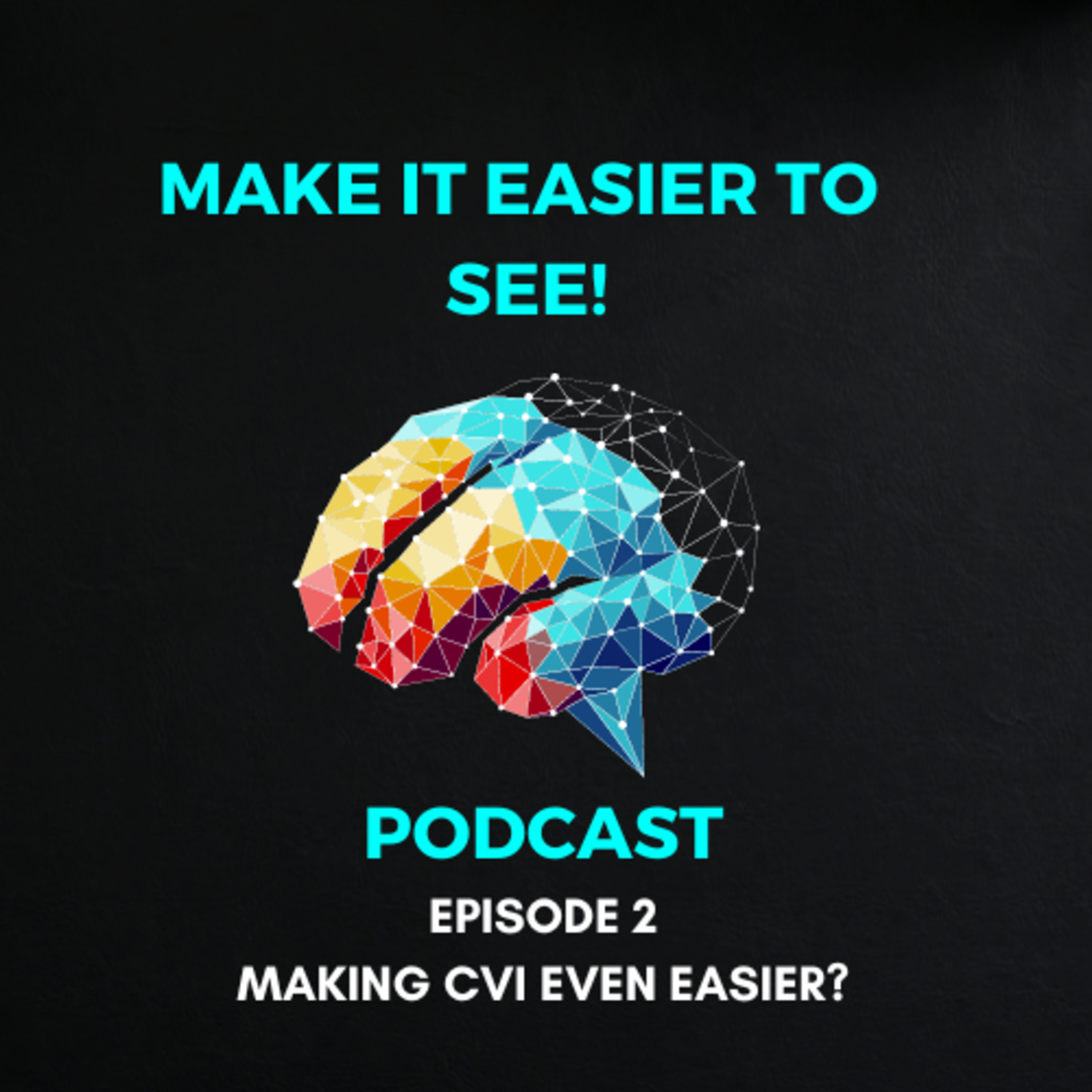 Episode 2: Making CVI Even Easier?  episode artwork