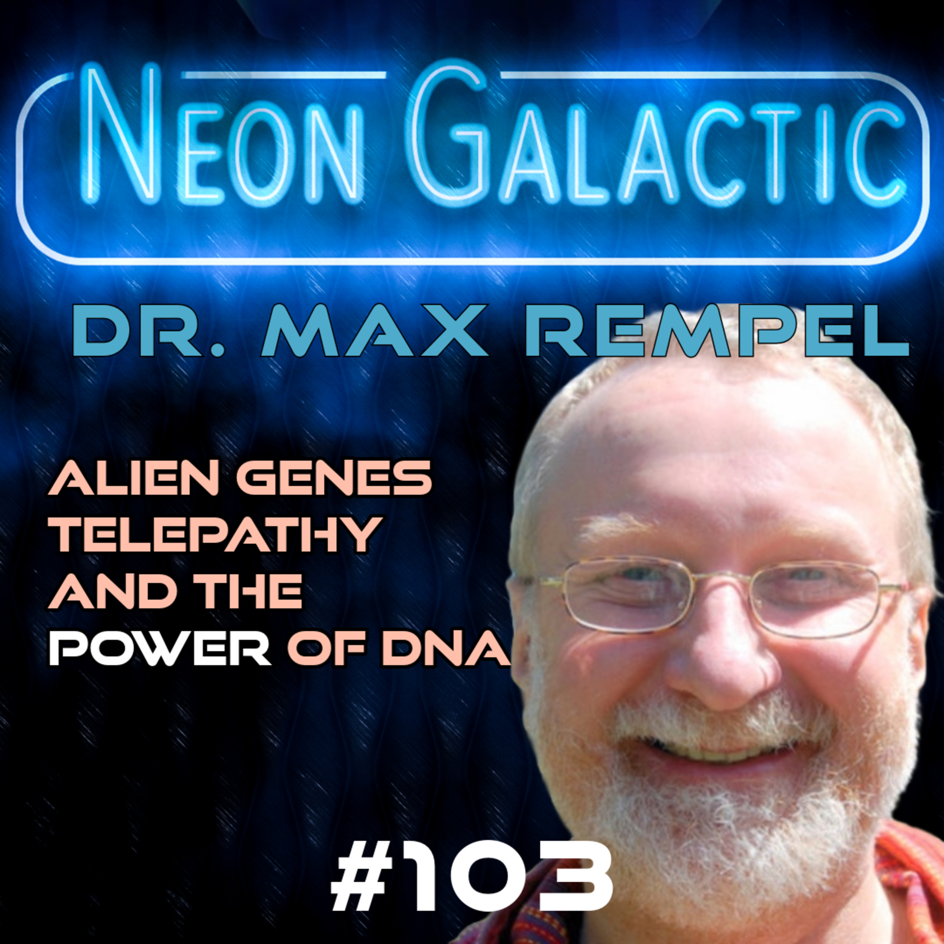 Geneticist finds proof that aliens and humans share DNA — Max Rempel — Neon Galactic episode artwork