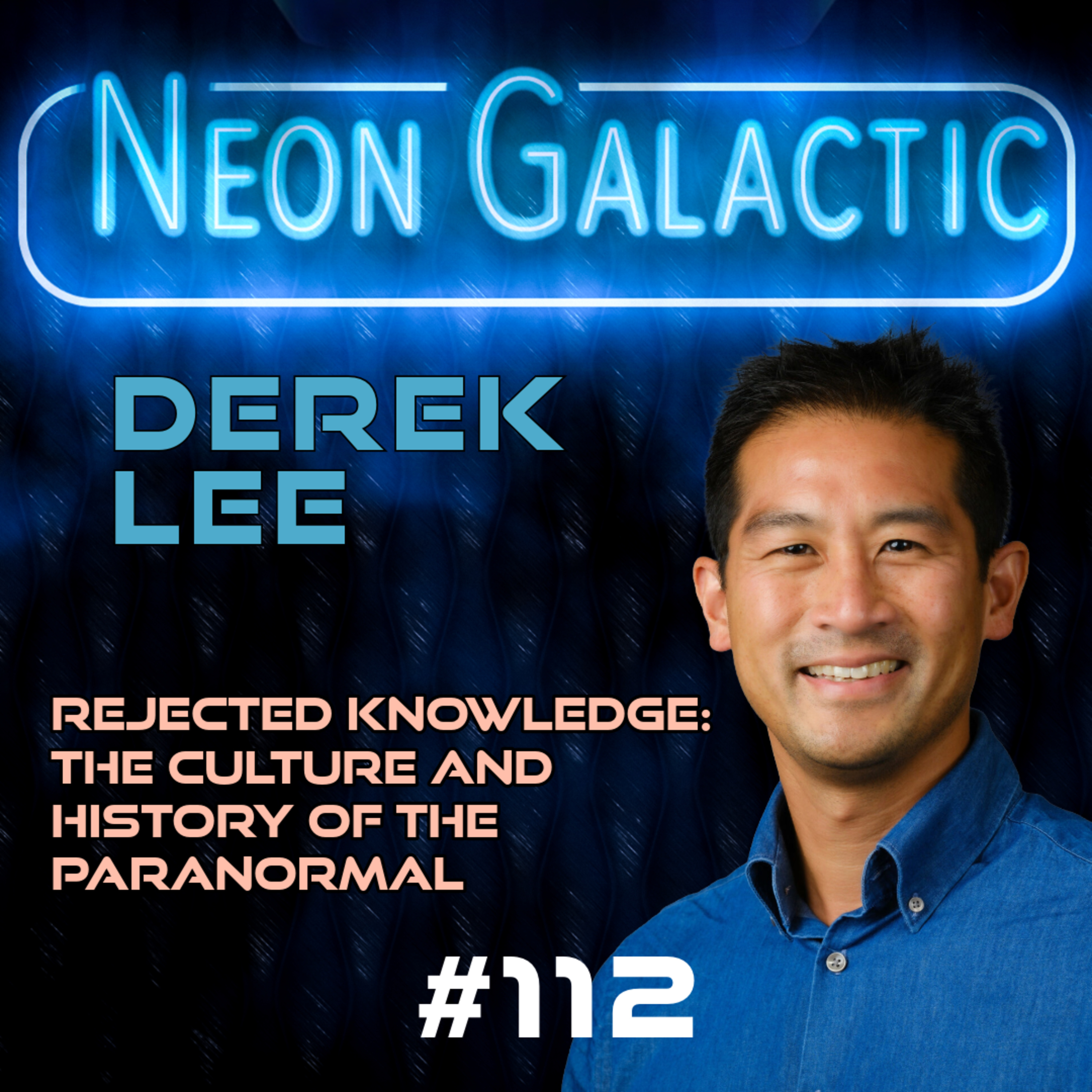 Derek Lee -- Neon Galactic -- Episode 112