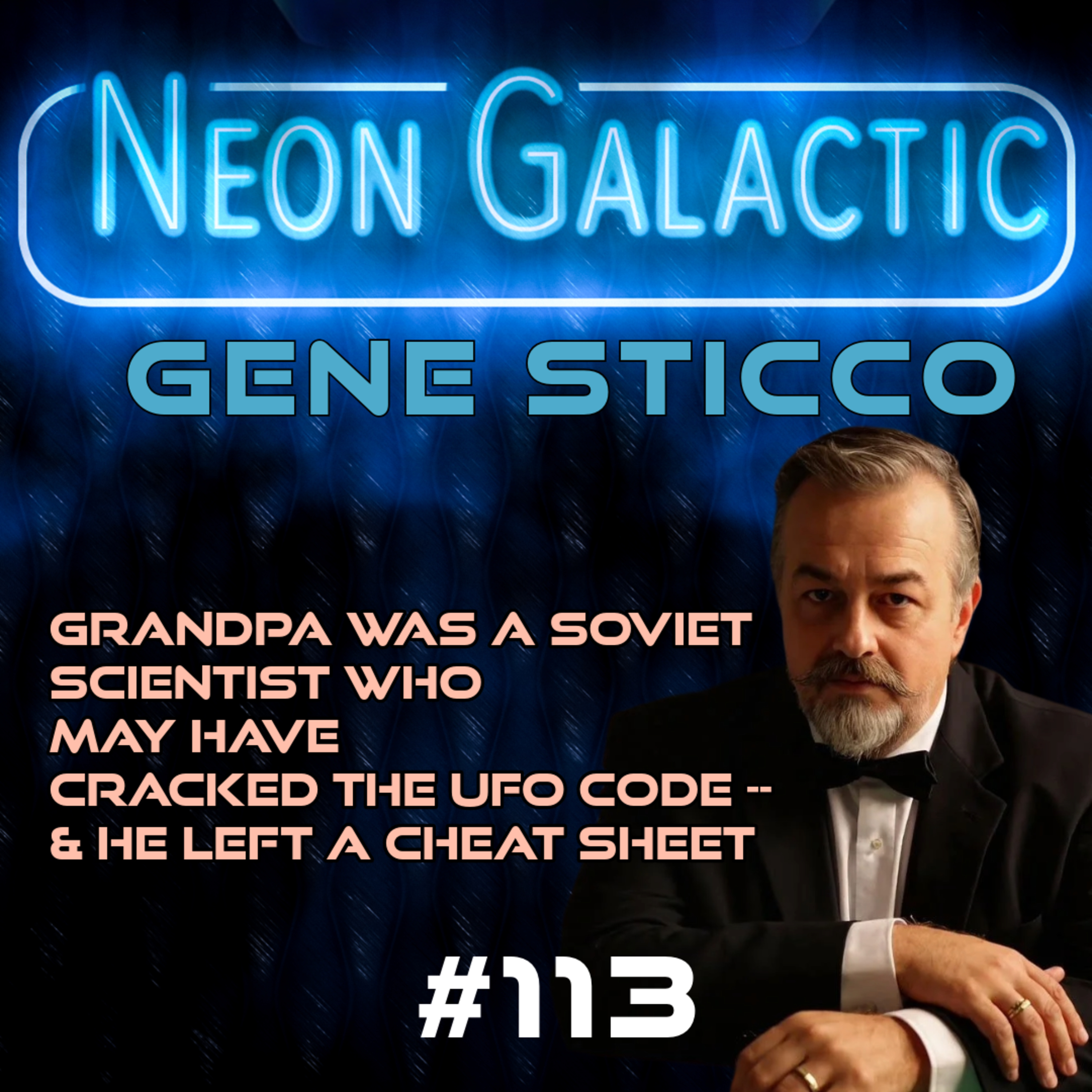 Gene Sticco -- Neon Galactic -- Episode 113