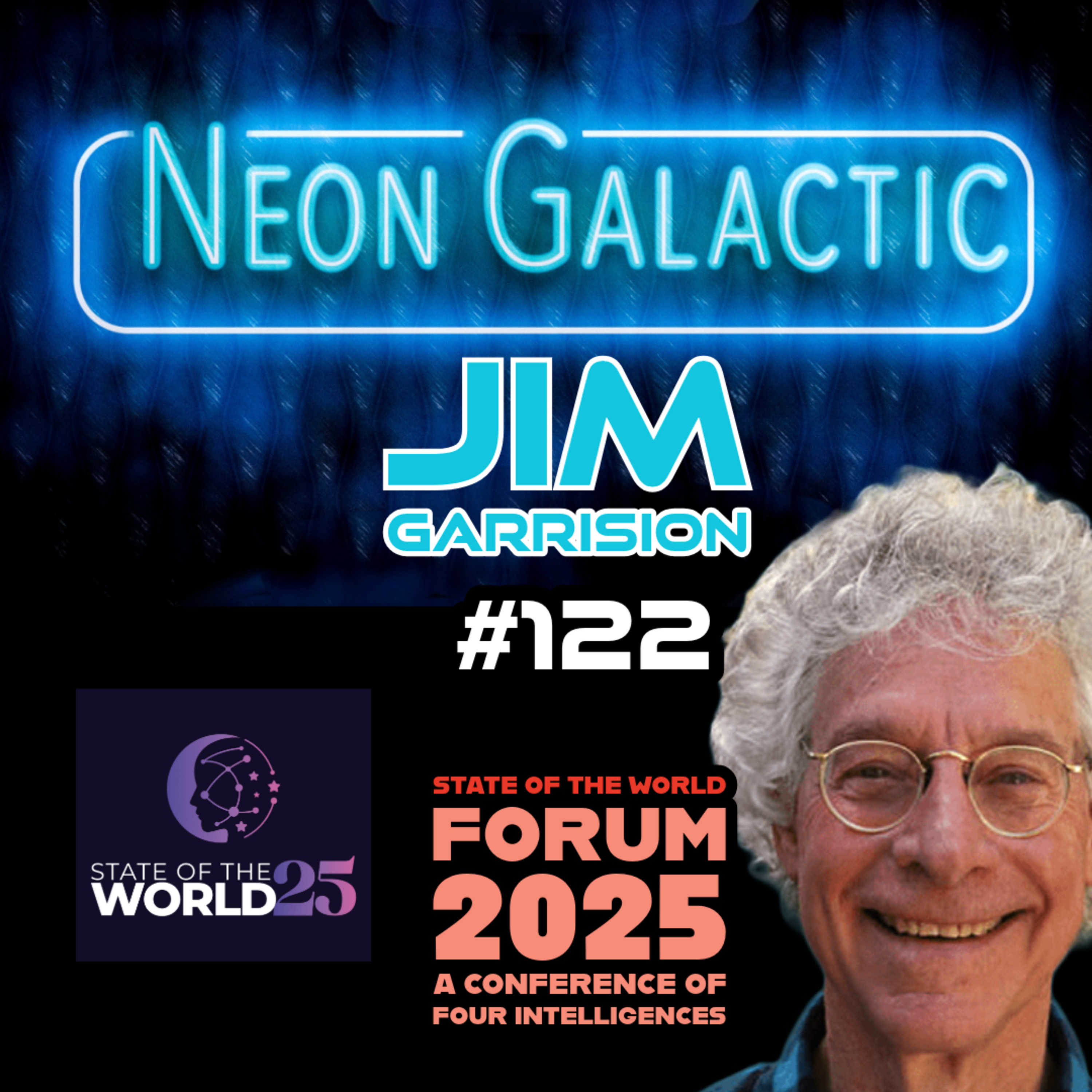 State of the World 2025 w/ Jim Garrison -- Neon Galactic