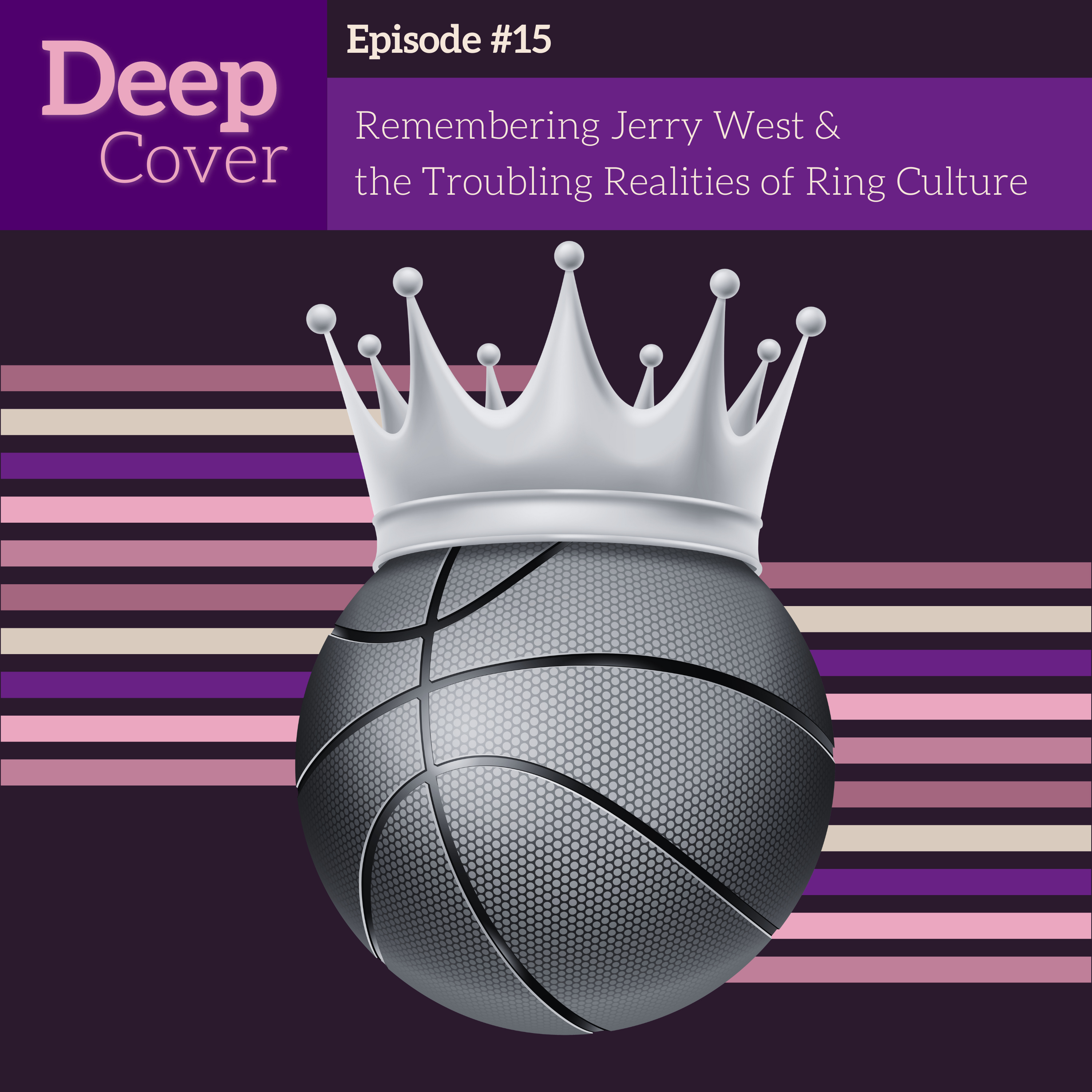 Episode #15 - Remembering Jerry West & the Troubling Realities of Ring Culture episode artwork