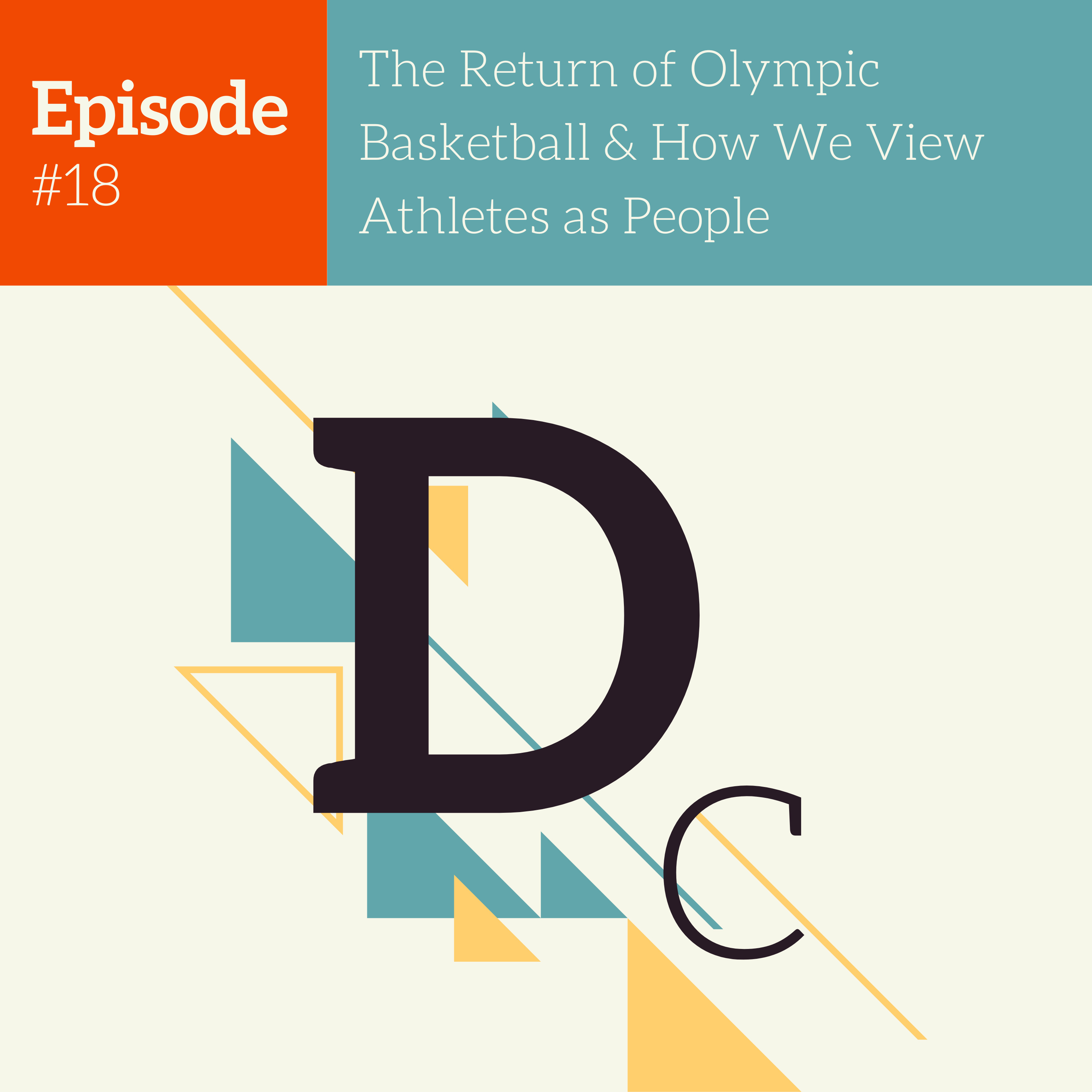 Episode #18 - The Return of Olympic Basketball & How We View Athletes as People episode artwork