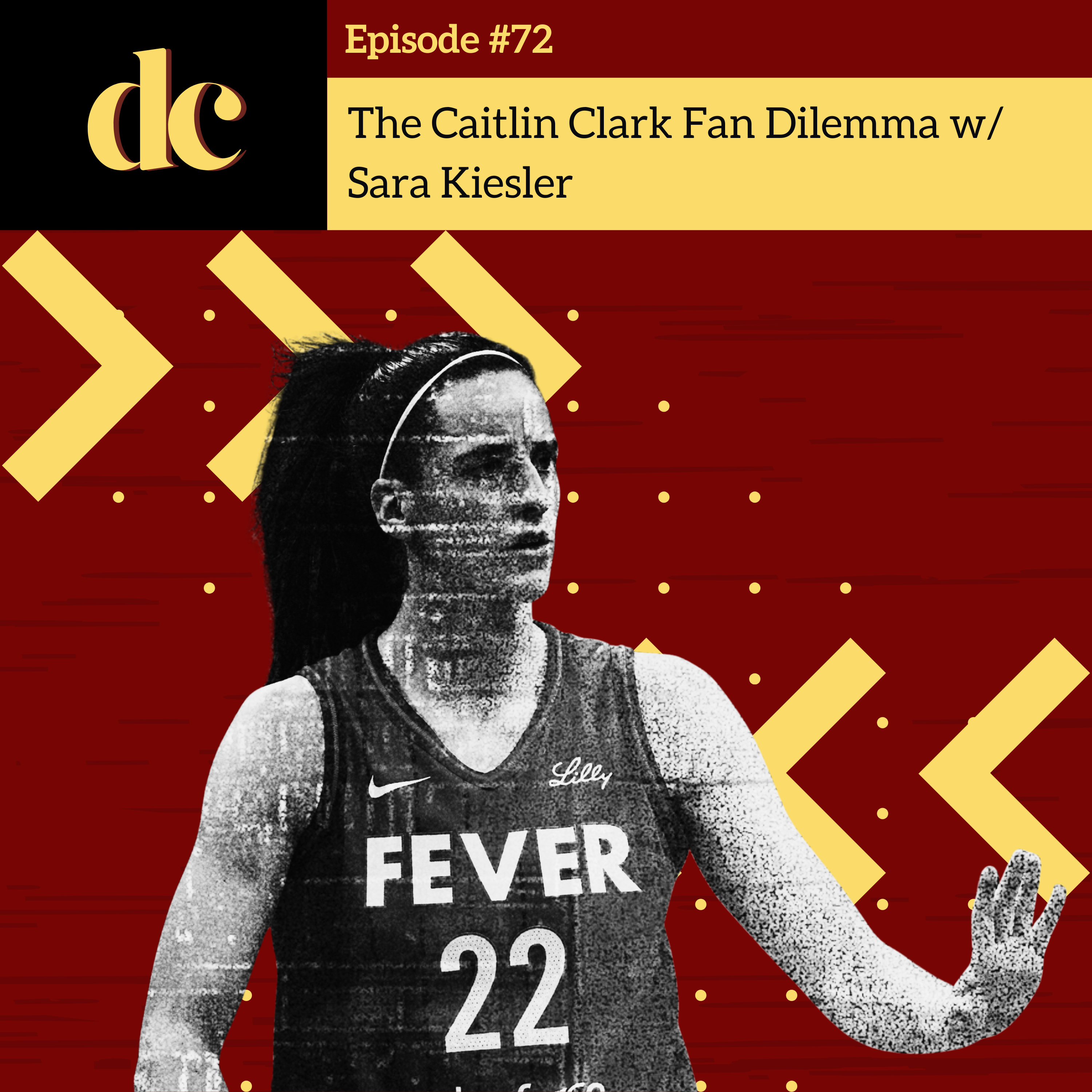 #72 - The Caitlin Clark Fan Dilemma w/ Sara Kiesler episode artwork