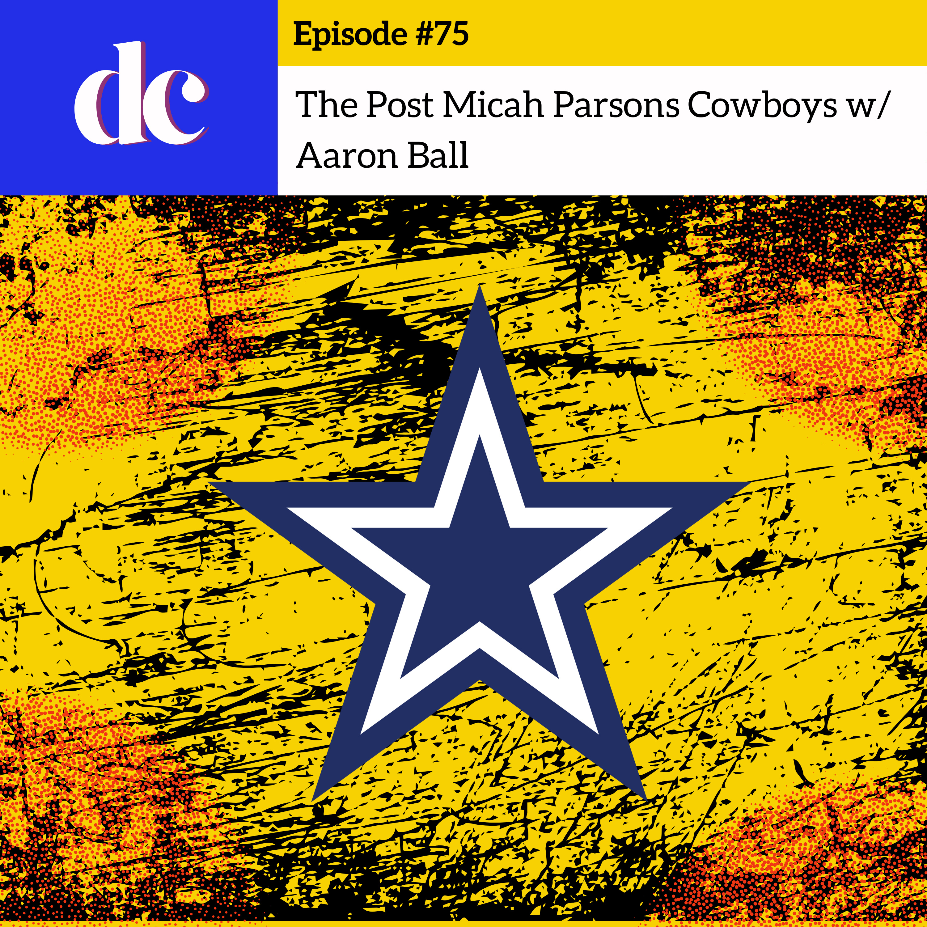 #75 - The Post Micah Parsons Cowboys w/ Aaron Ball episode artwork