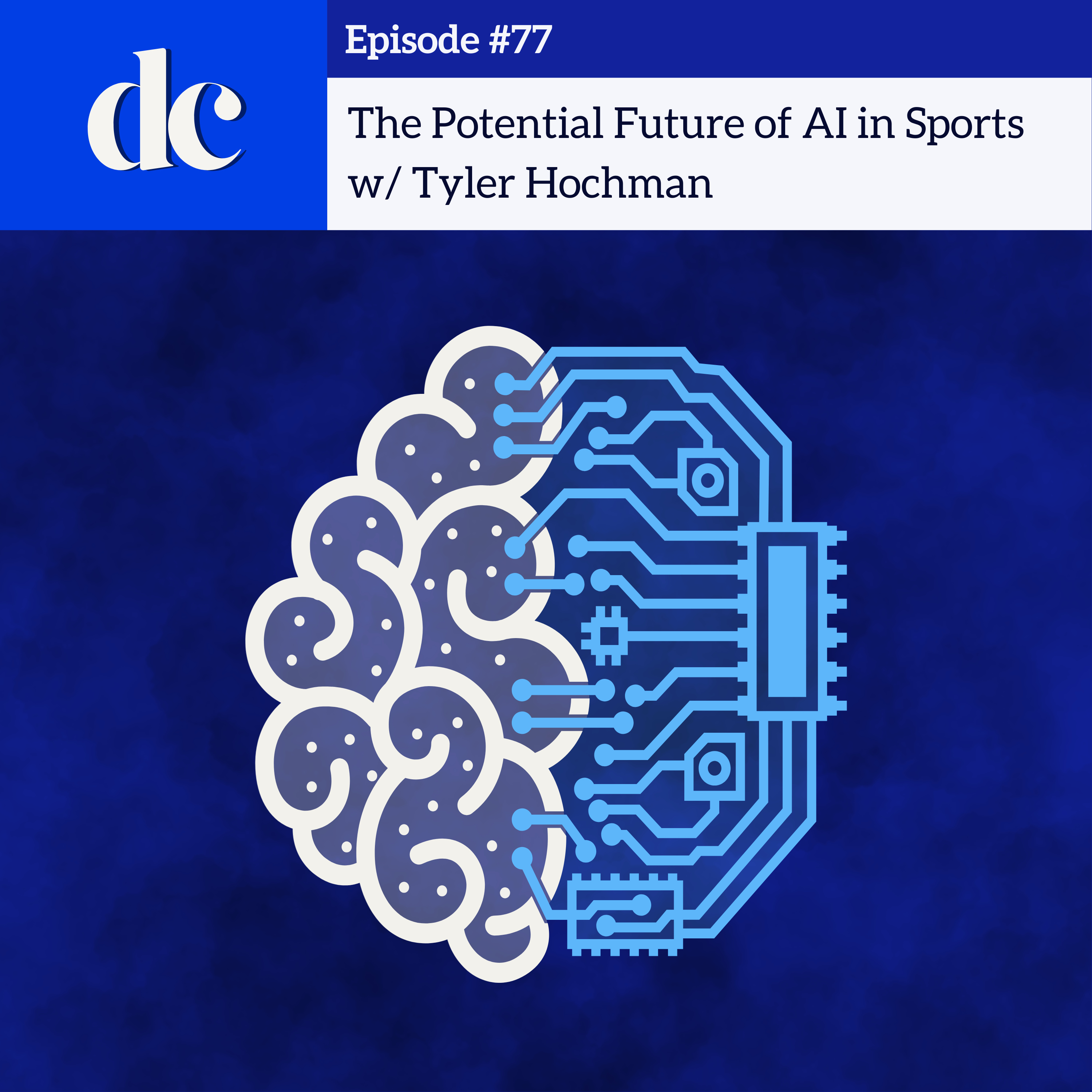 #77 - The Potential Future of AI in Sports w/ Tyler Hochman episode artwork