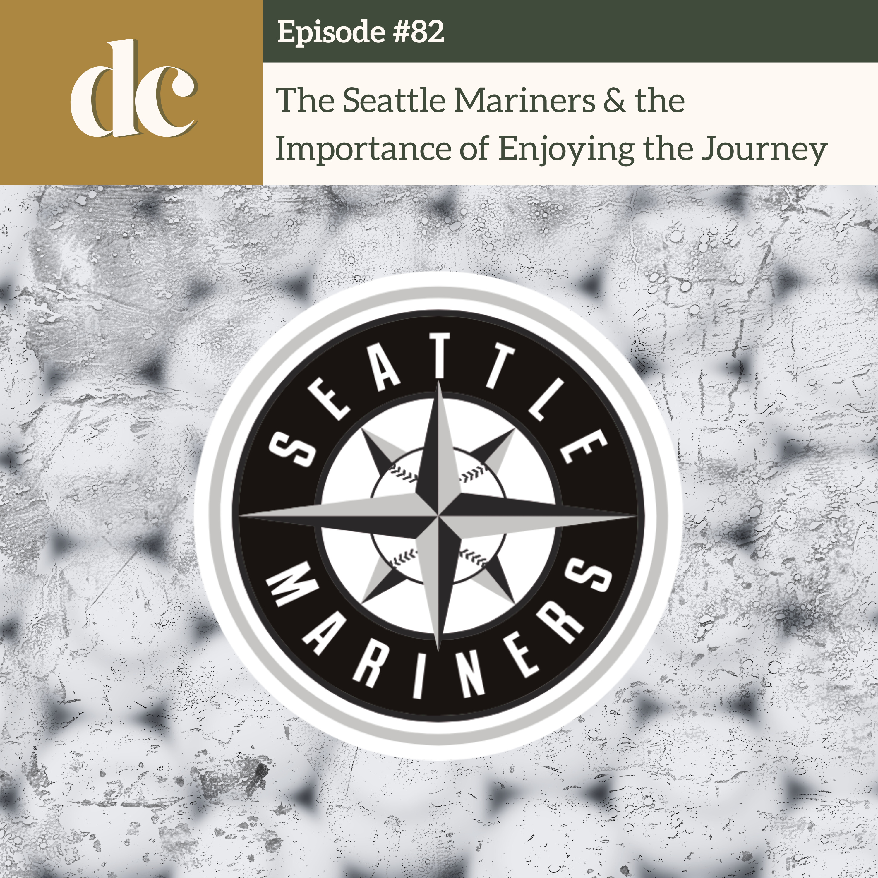 #82 - The Seattle Mariners & the Importance of Enjoying the Journey episode artwork