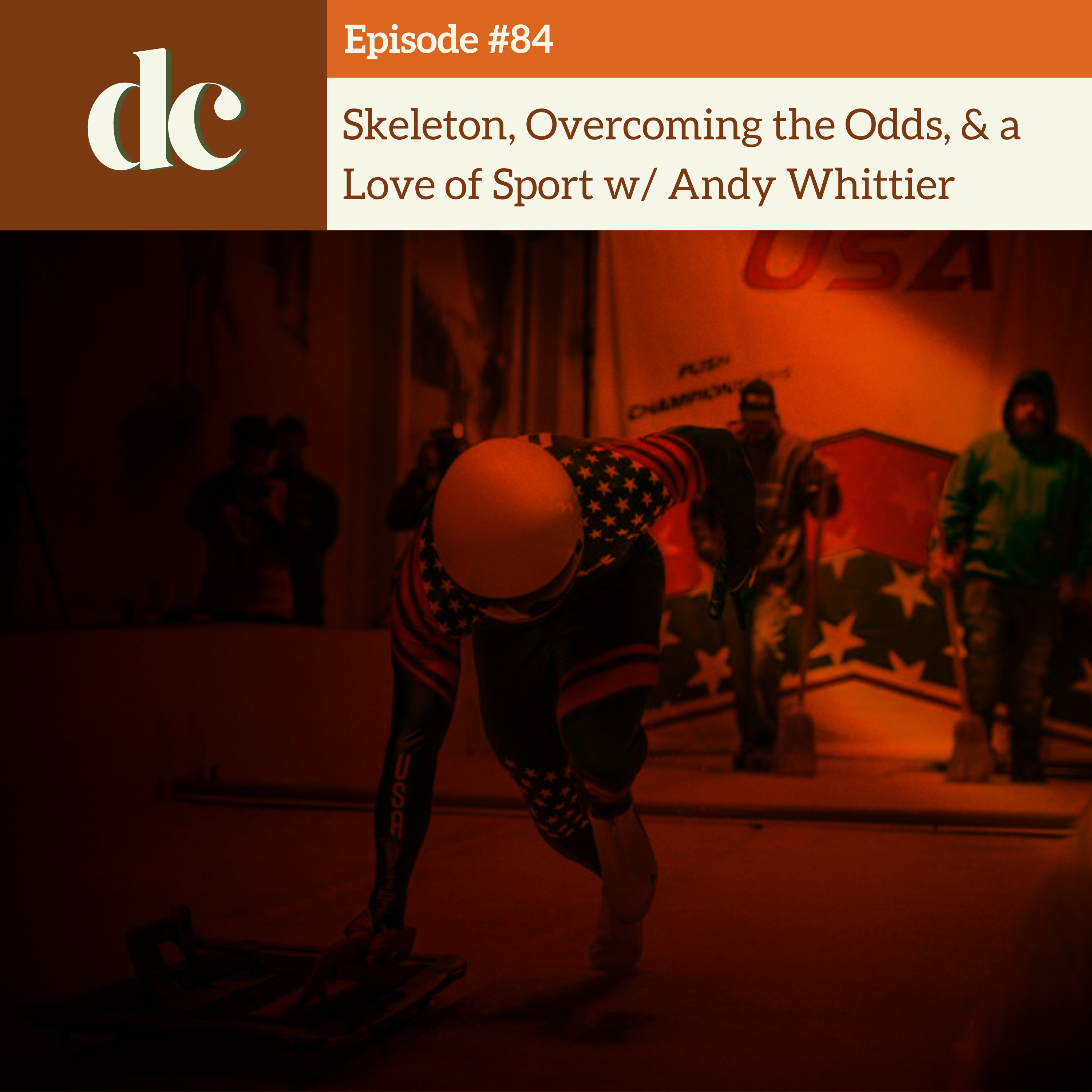 #84 - Skeleton, Overcoming the Odds, & a Love of Sport w/ Andy Whittier episode artwork