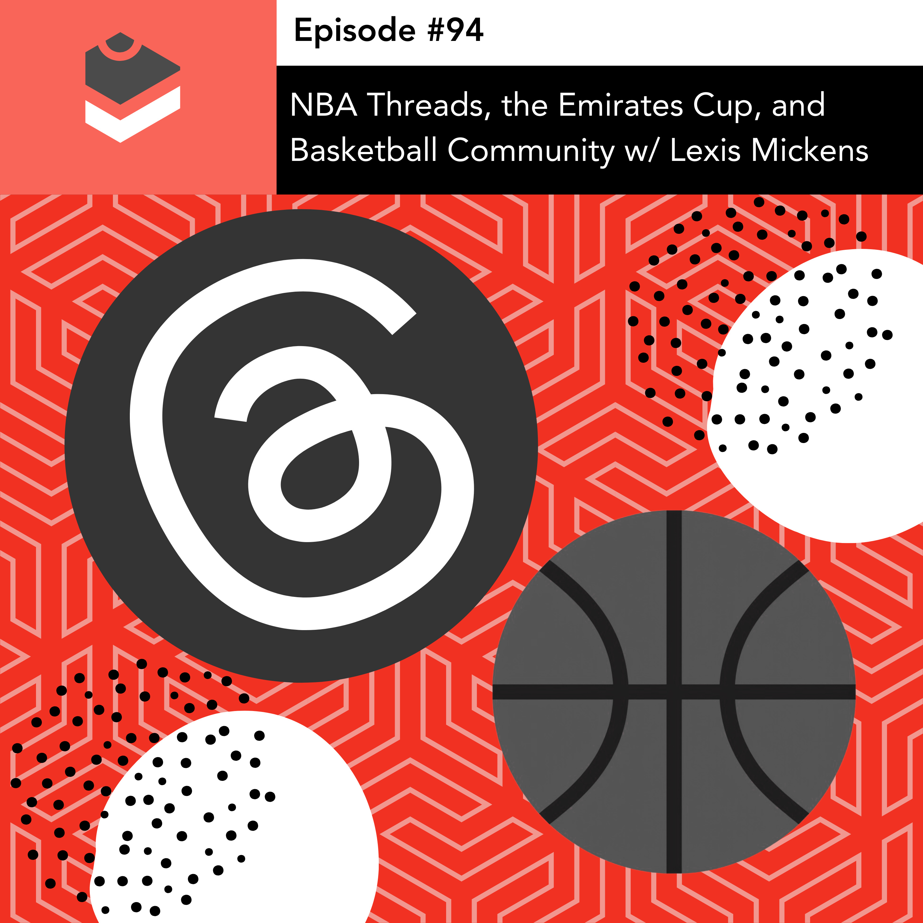 #94 - NBA Threads, the Emirates Cup, and Basketball Community w/ Lexis Mickens episode artwork