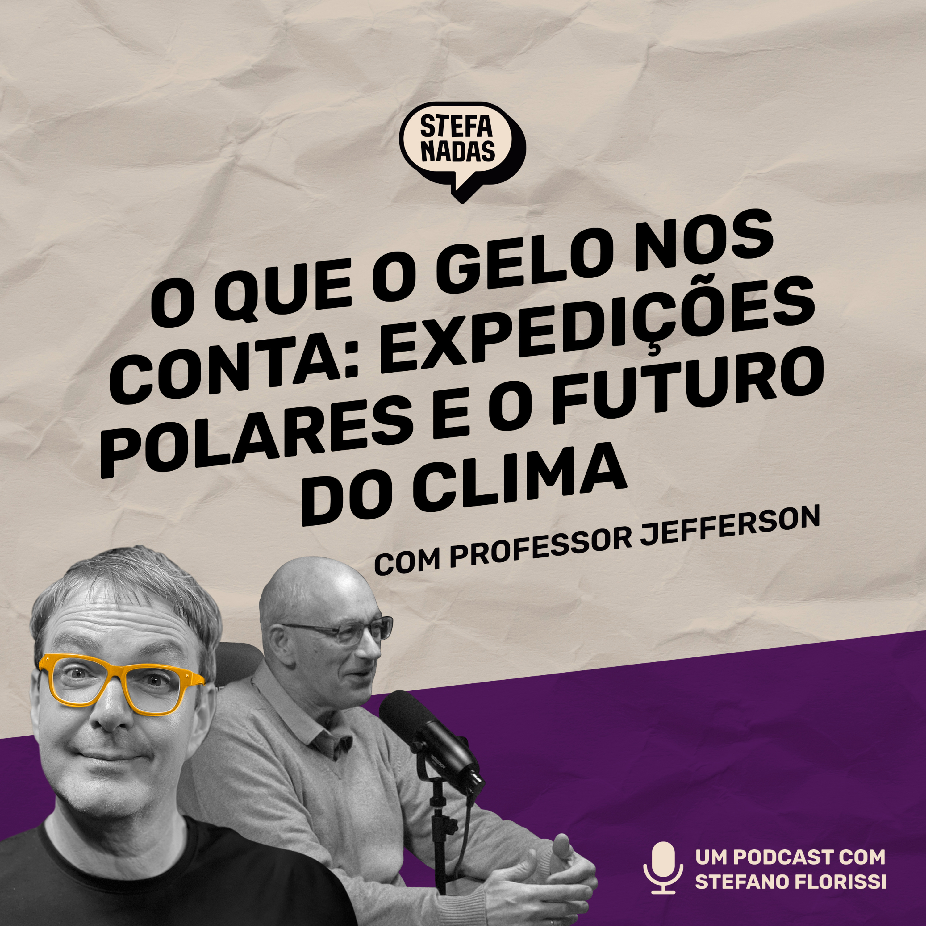 O que o gelo nos conta: expedições polares e o futuro do clima | Stefanadas | EP25 episode artwork