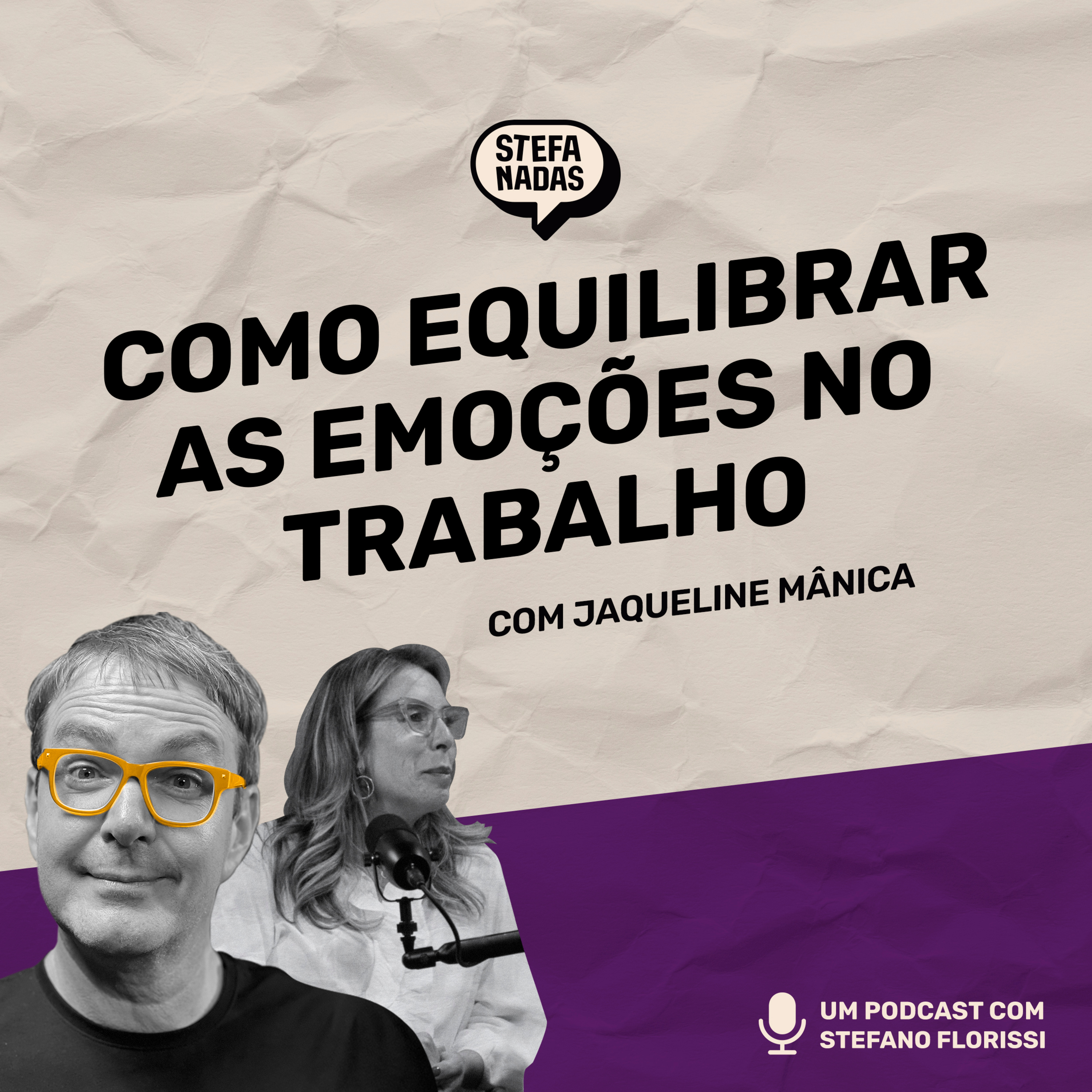 Como equilibrar as emoções no trabalho | Stefanadas | EP33 episode artwork