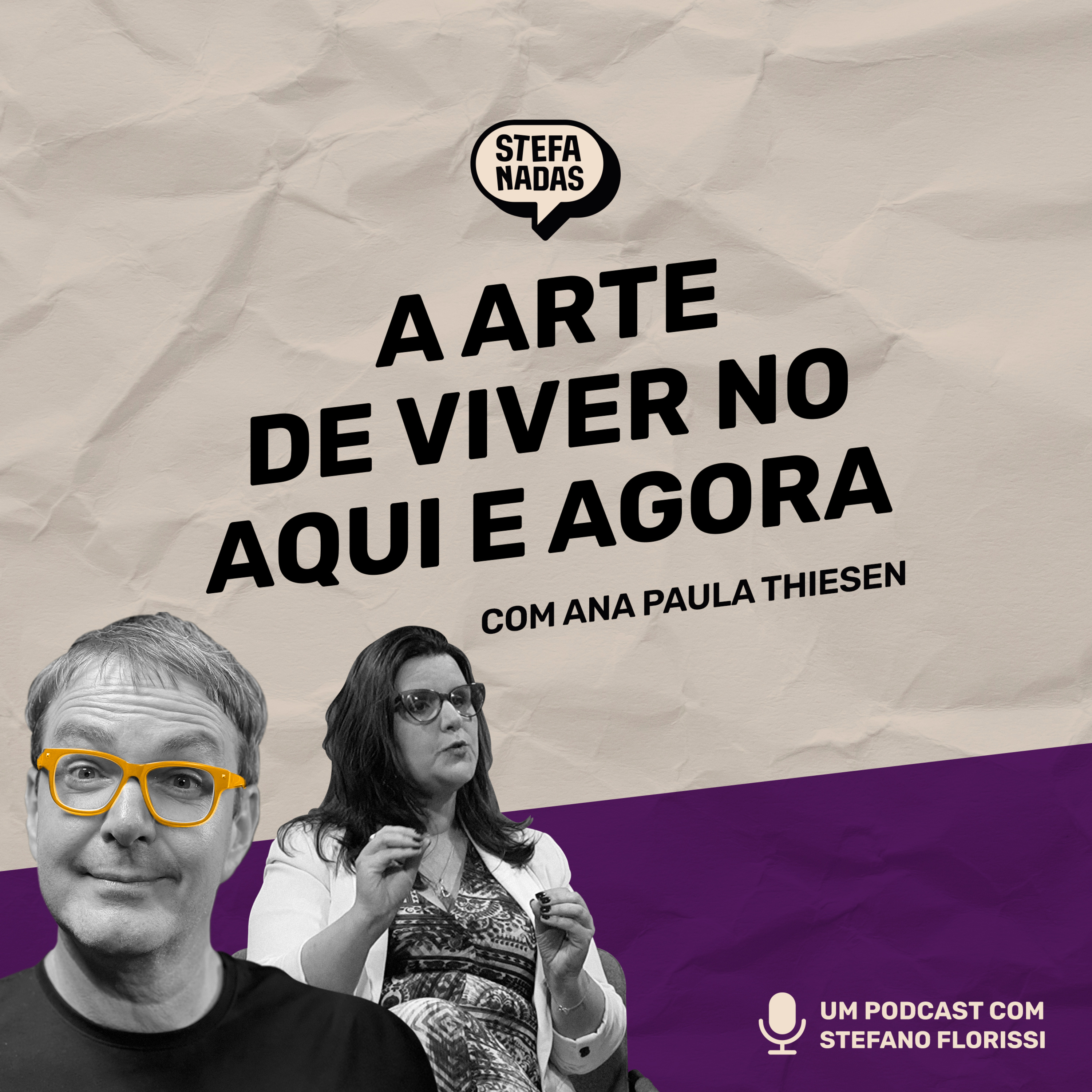 A arte de viver no aqui e agora | Stefanadas | EP35 episode artwork