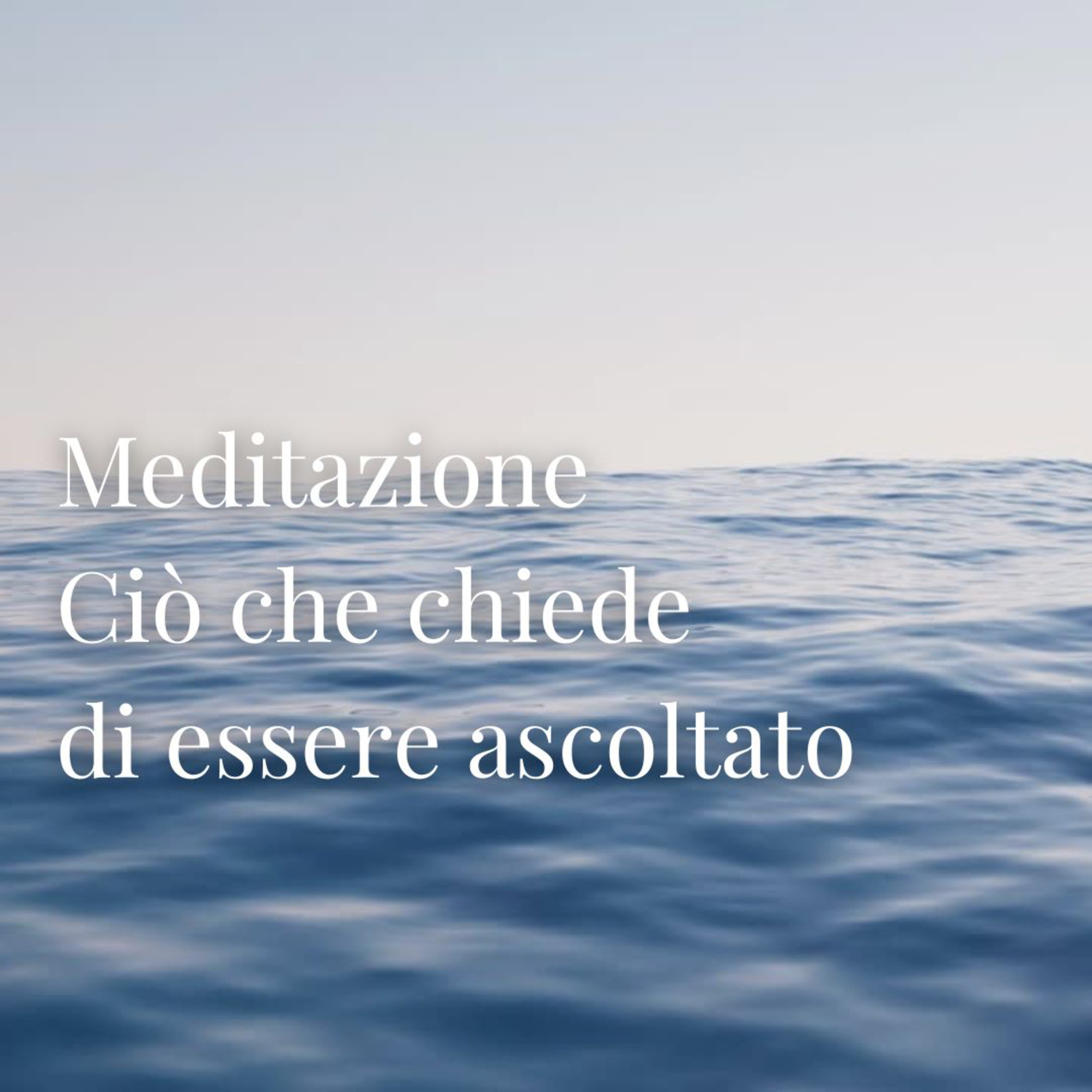 Meditazione: Ciò che chiede di essere ascoltato episode artwork