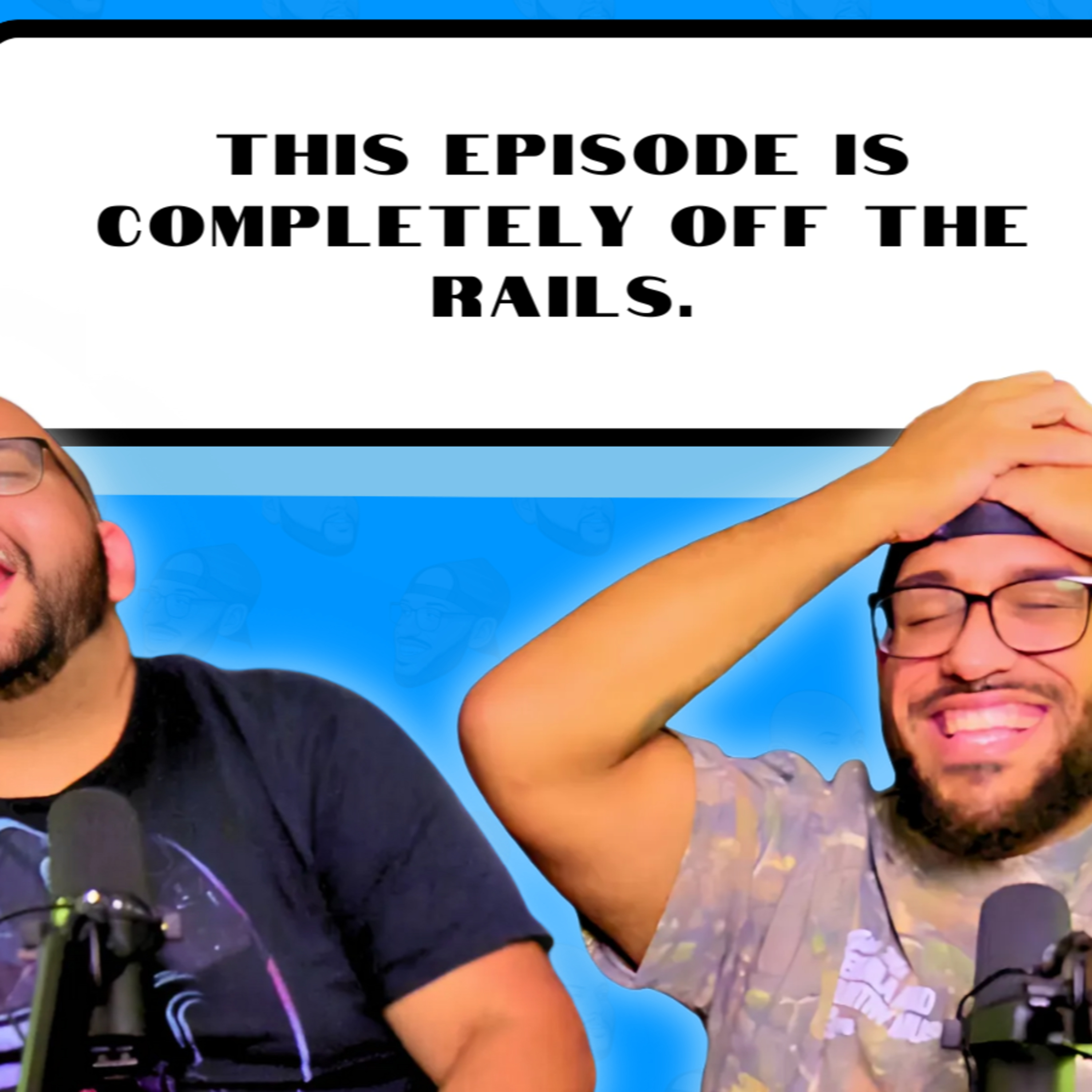 Completely Off the Rails | EP13 episode artwork