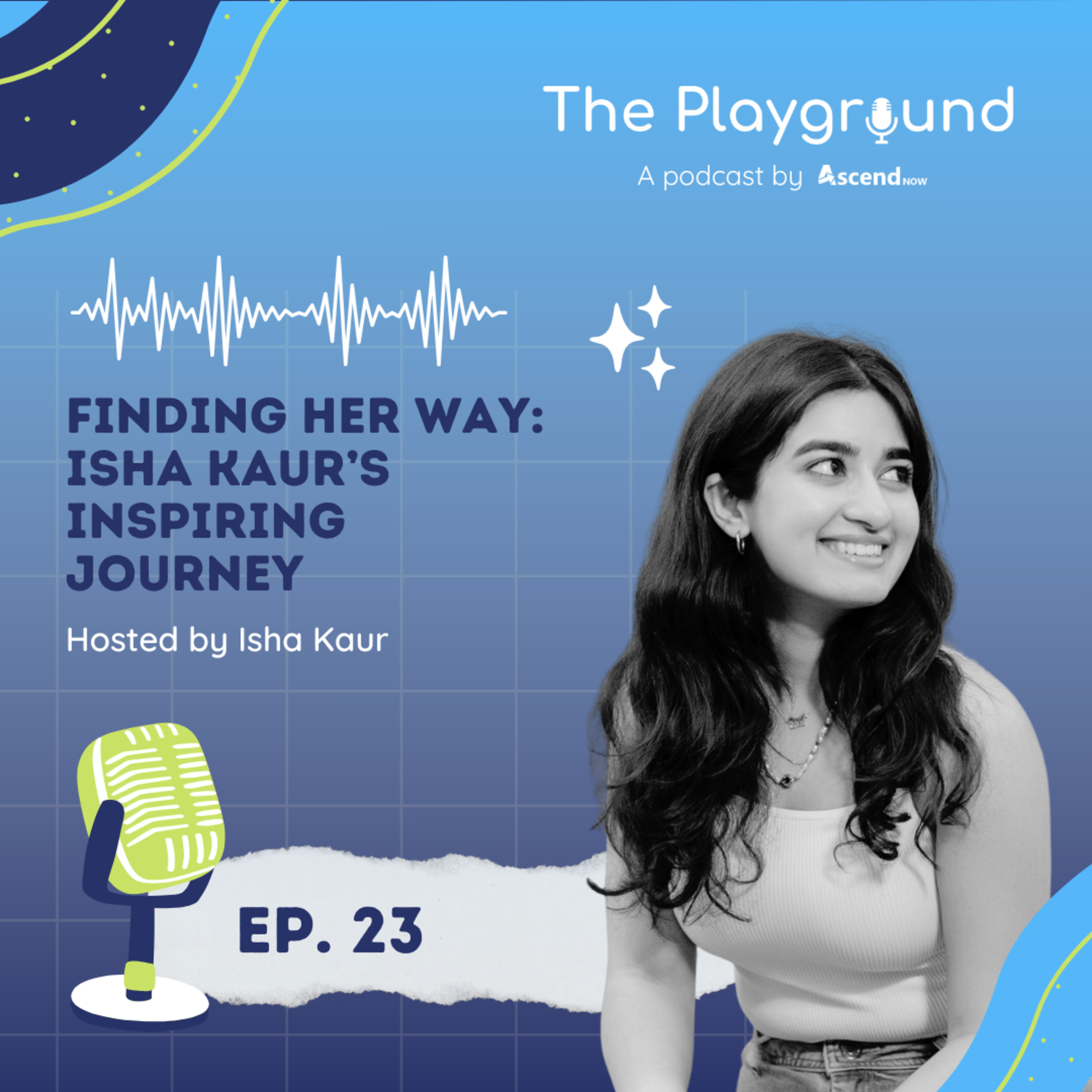 Finding Her Way: Isha Kaur’s Inspiring Journey