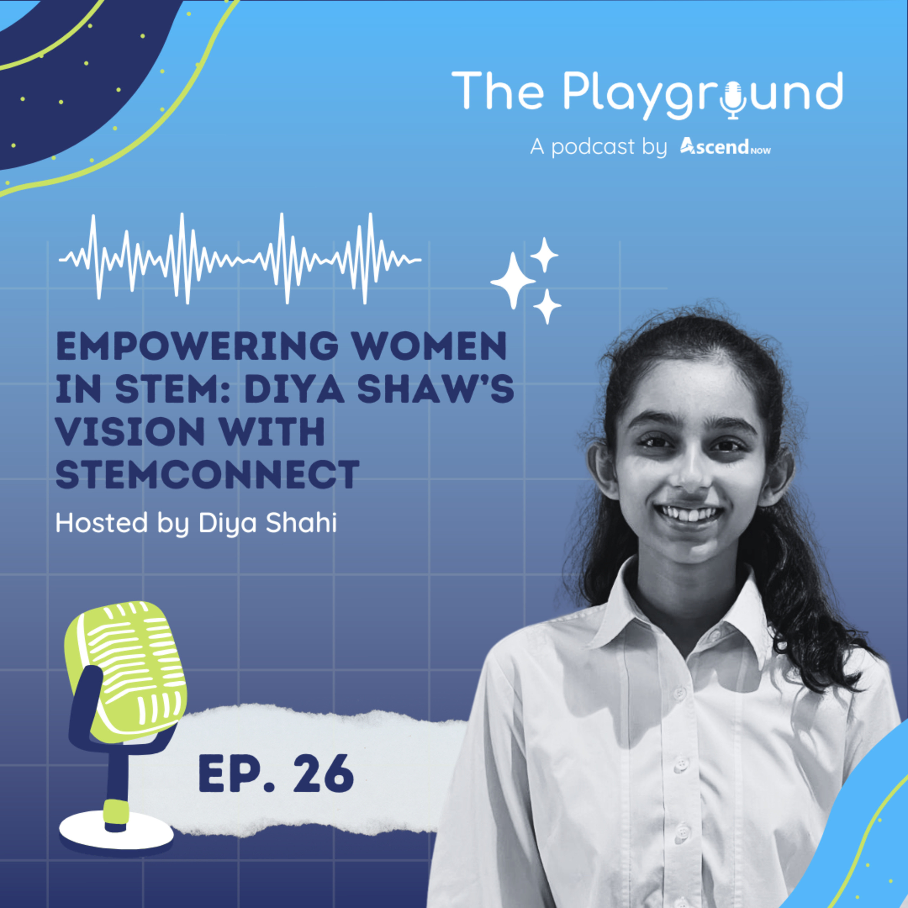 Empowering Women in STEM: Diya Shaw’s Vision with StemConnect
