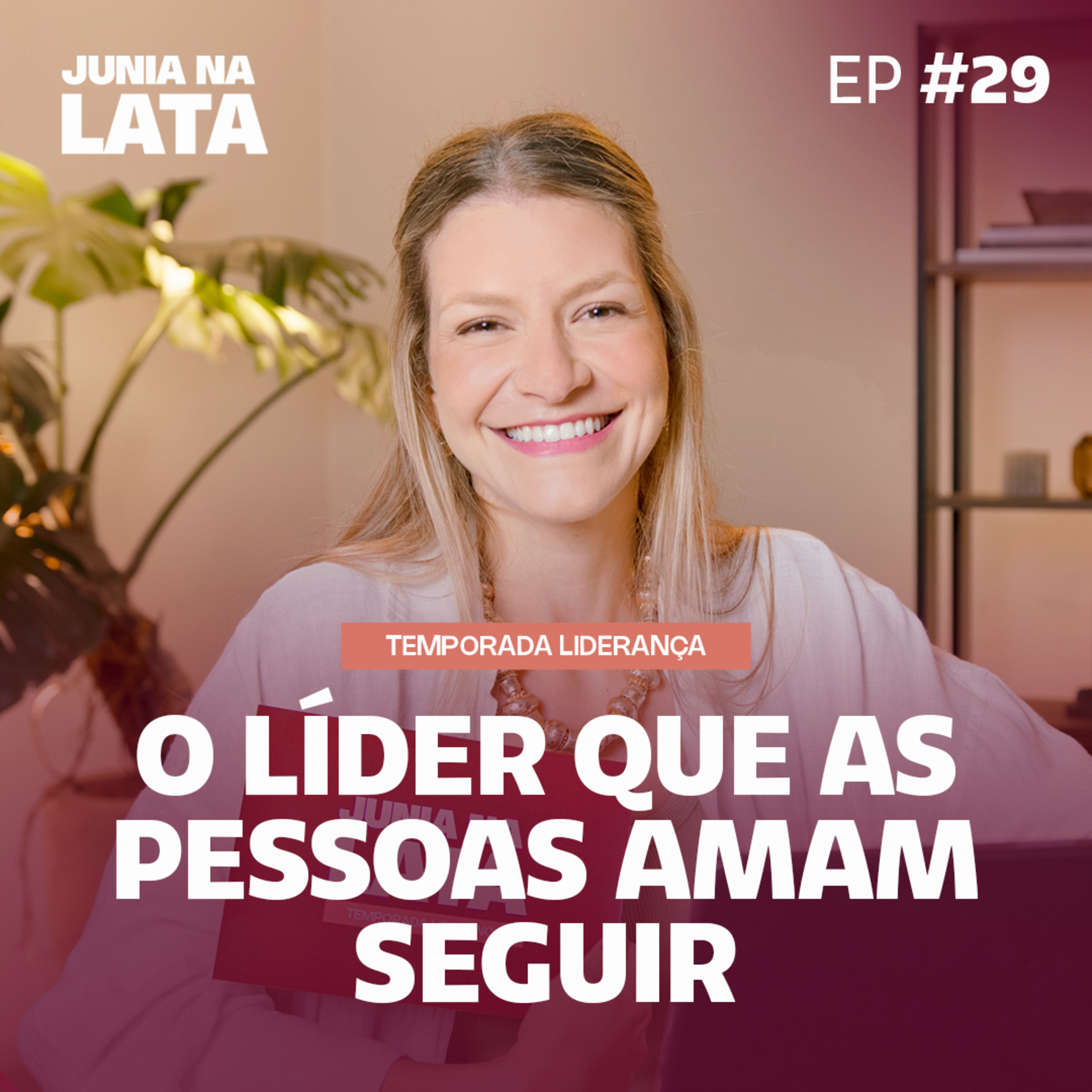 LIDERANÇA #29: O Líder Que as Pessoas Amam Seguir