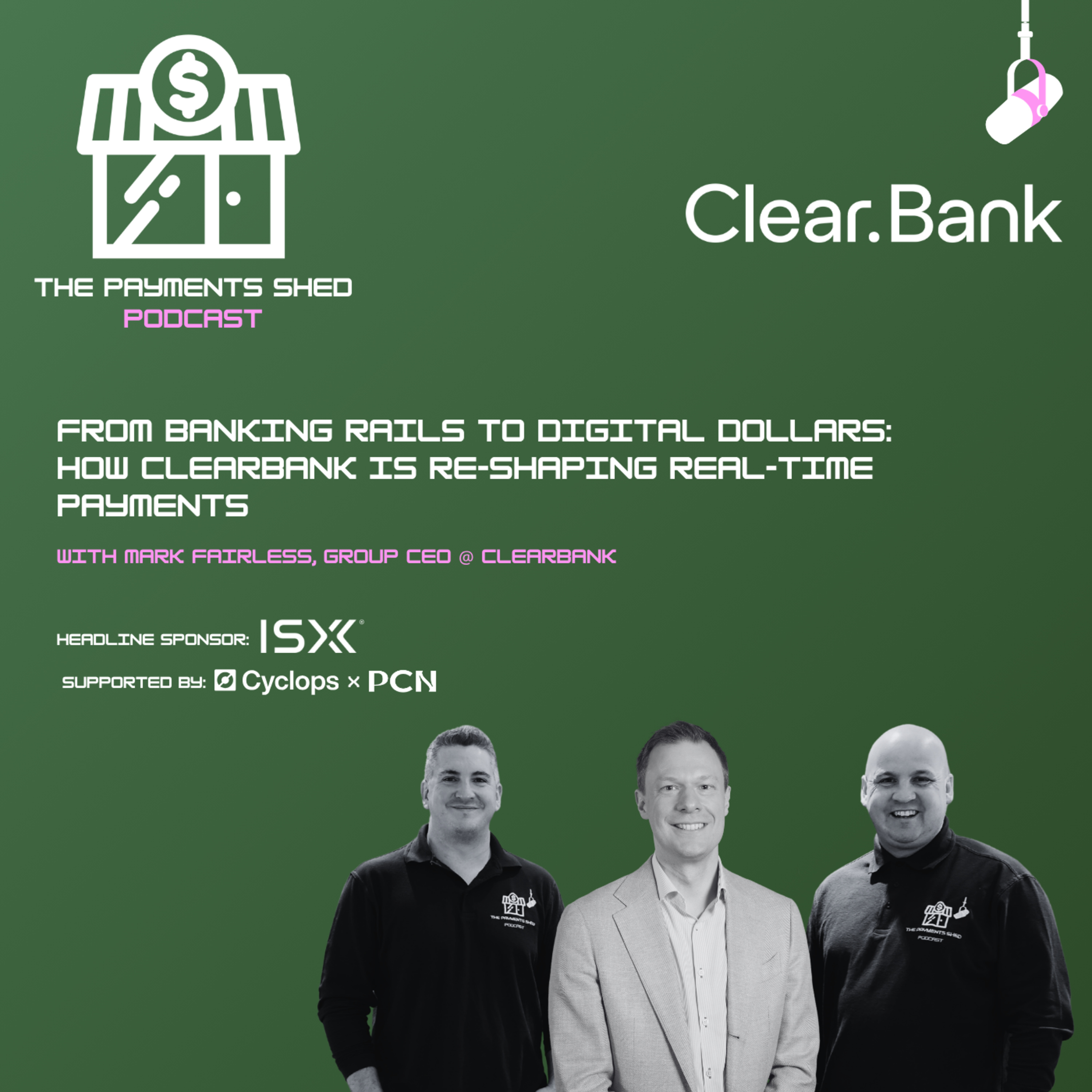 Ep. 55 - From Banking Rails to Digital Dollars: How ClearBank Is Re-Shaping Real-Time Payments episode artwork