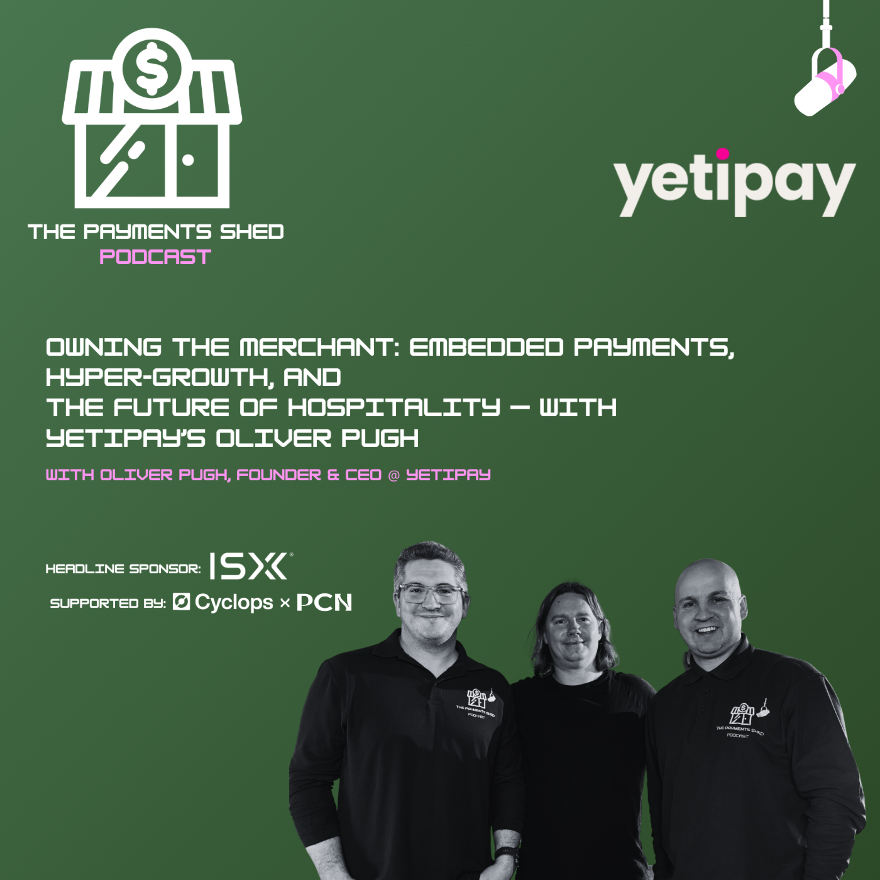 Ep. 57 - Owning the Merchant: Embedded Payments, Hyper-Growth & the Future of Hospitality — with yetipay's Oliver Pugh episode artwork