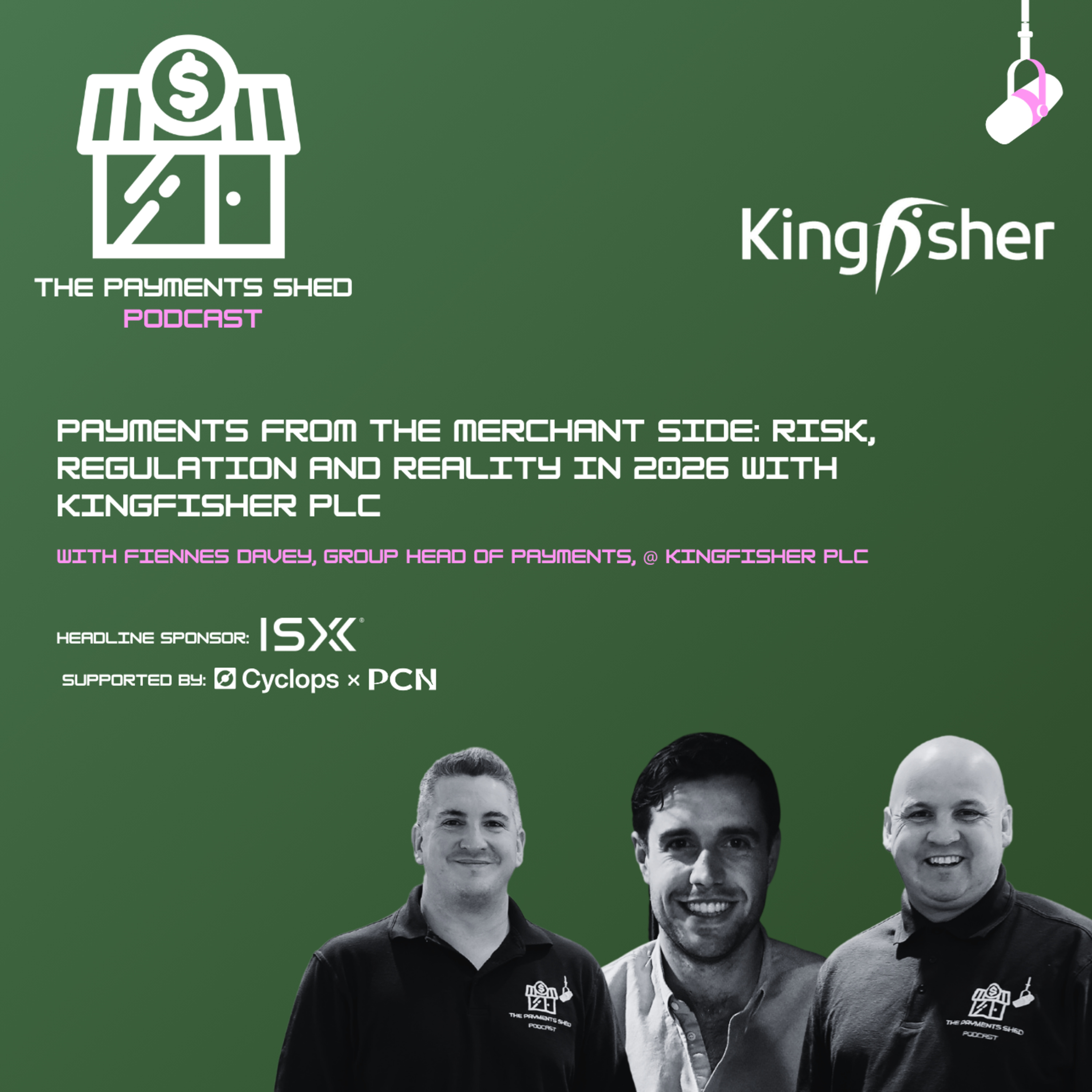 Ep. 59 - Payments from the Merchant Side: Risk, Regulation & Reality in 2026 with Kingfisher plc episode artwork