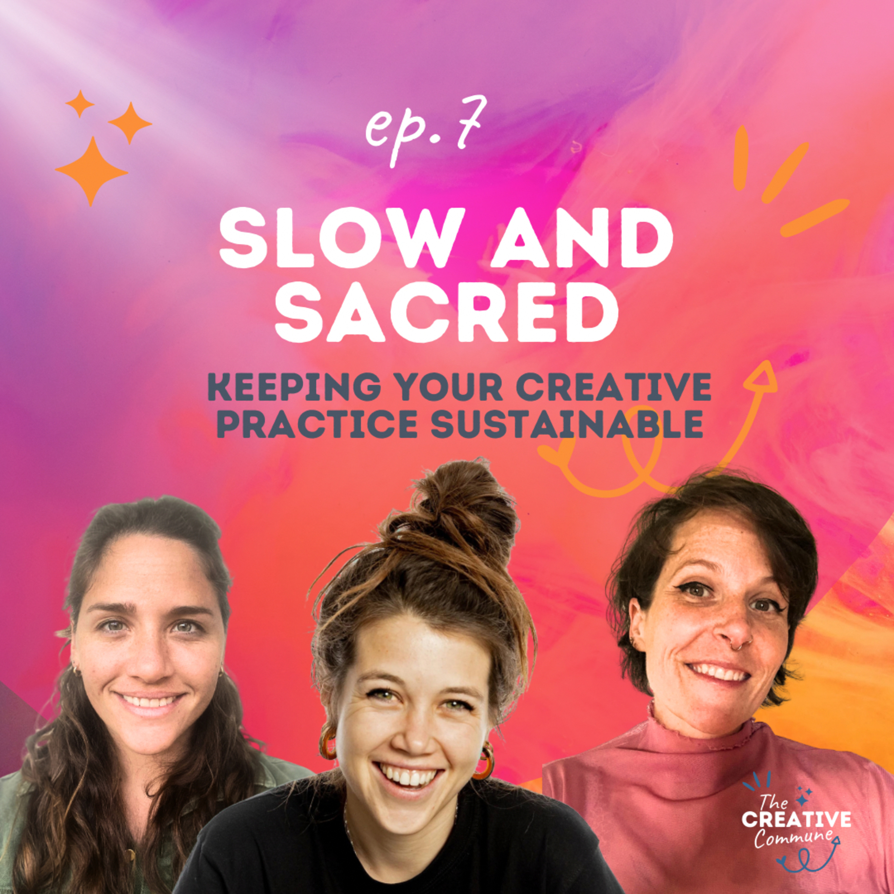 Ep.7 Slow and Sacred for Sustainable Creativity