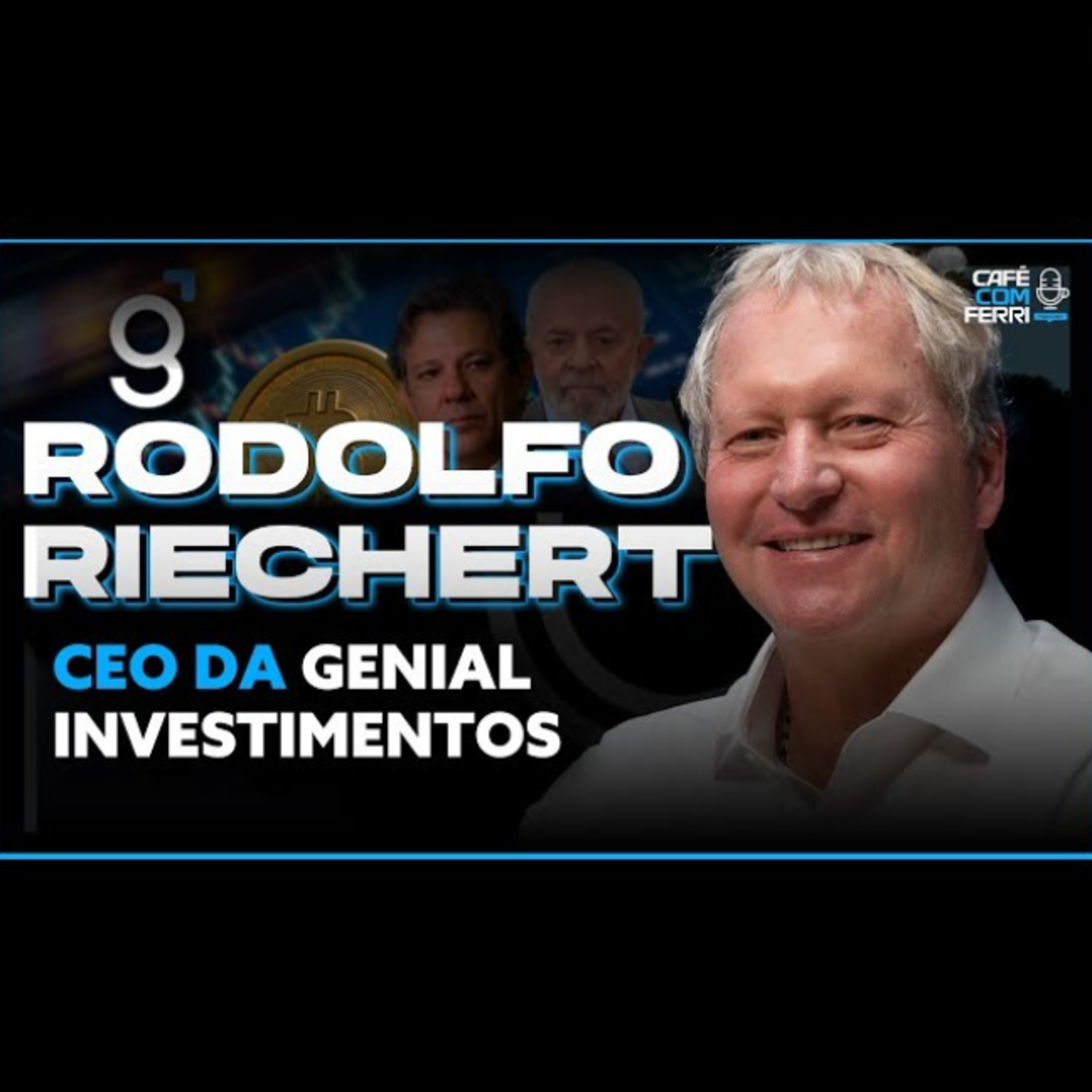#09 - Café com Ferri Podcast: Entrevista Rodolfo Riechert - Fundador da Genial Investimentos episode artwork