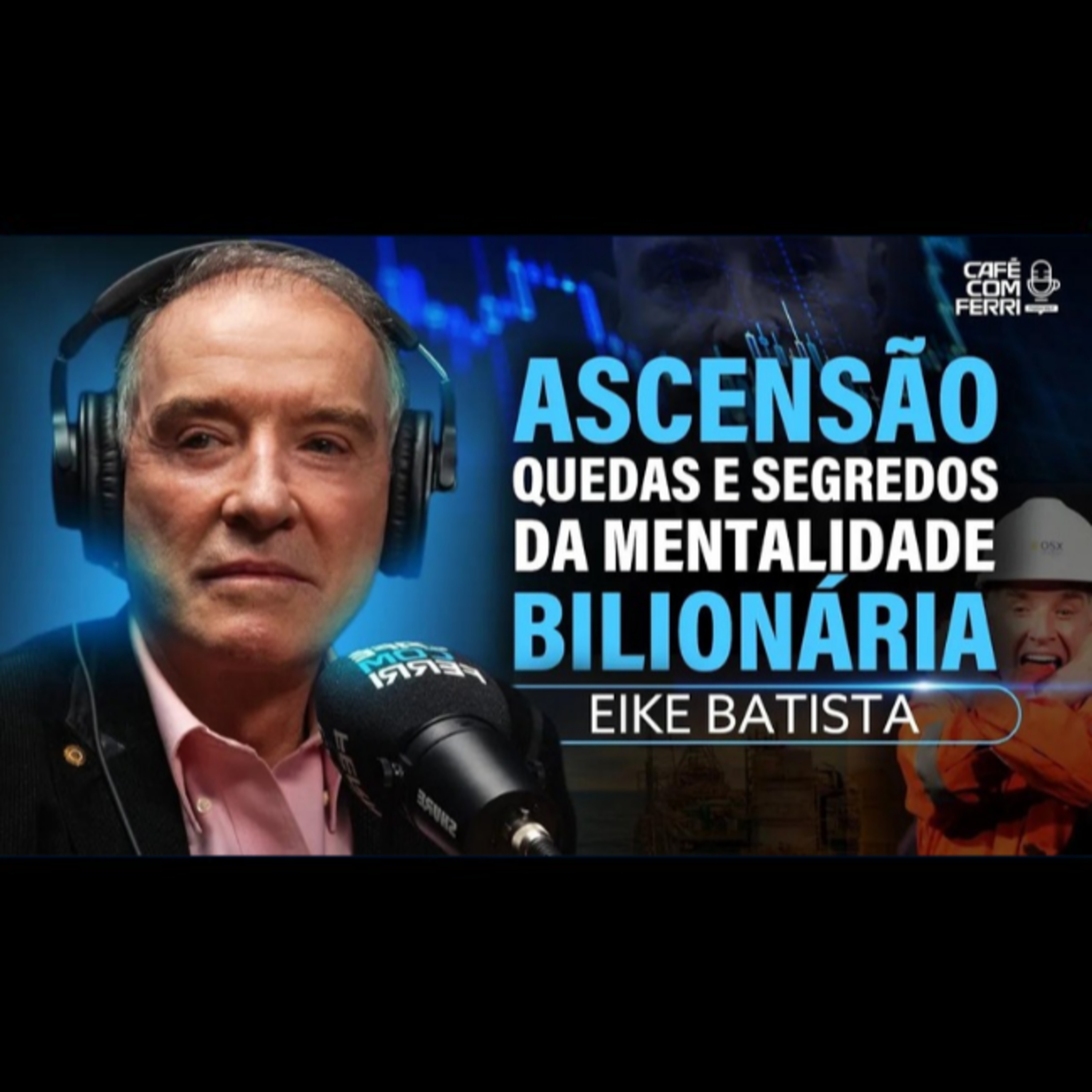 #15 - Café com Ferri Podcast: O 7º HOMEM MAIS RICO DO MUNDO: da Falência aos Segredos de uma mente Bilionária - Eike Batista episode artwork
