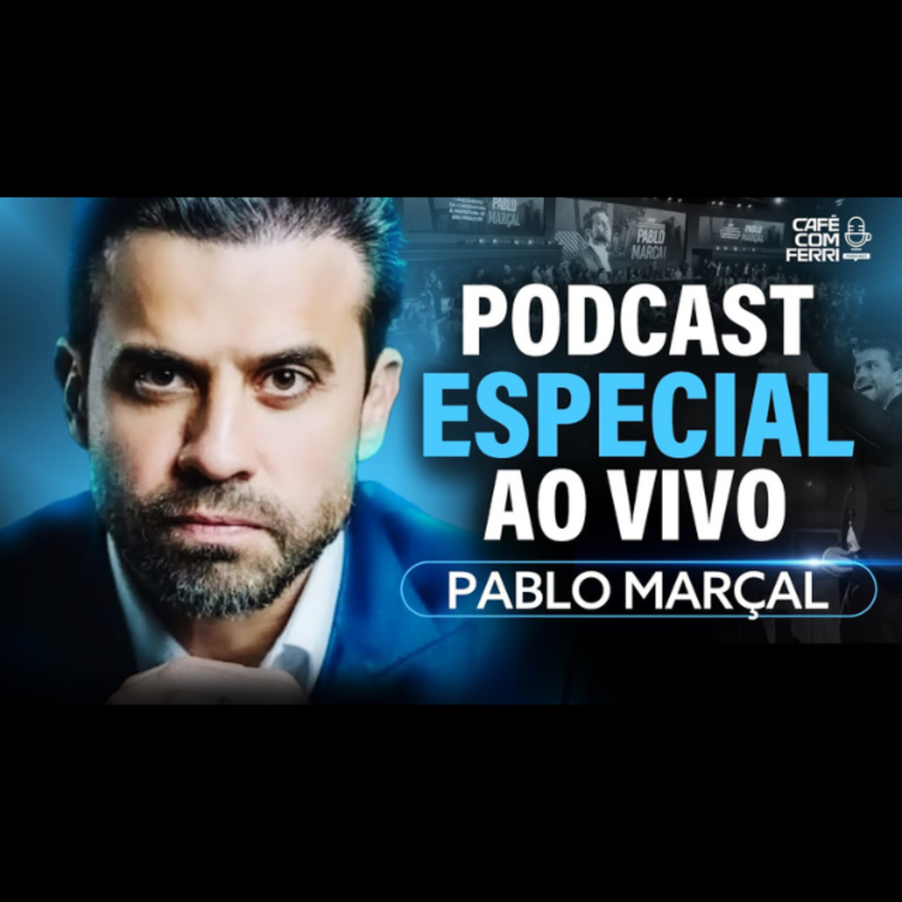 #17 - Café com Ferri Podcast - Exclusiva: Pablo Marçal e Seu Caminho da Política à Prefeitura de São Paulo episode artwork