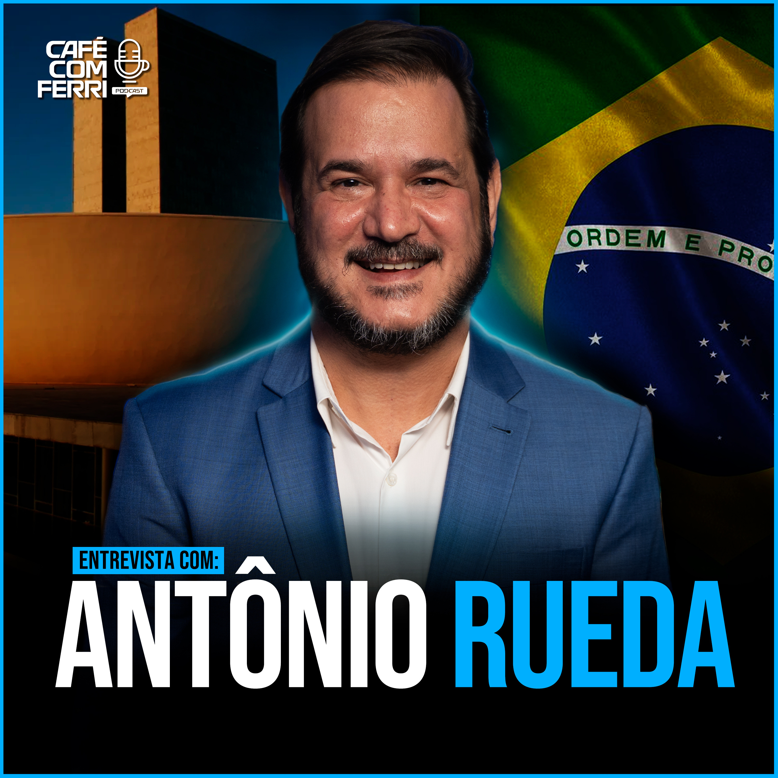 #73 - Café com Ferri Podcast - Antônio Rueda: Da Advocacia à Presidência do União Brasil episode artwork