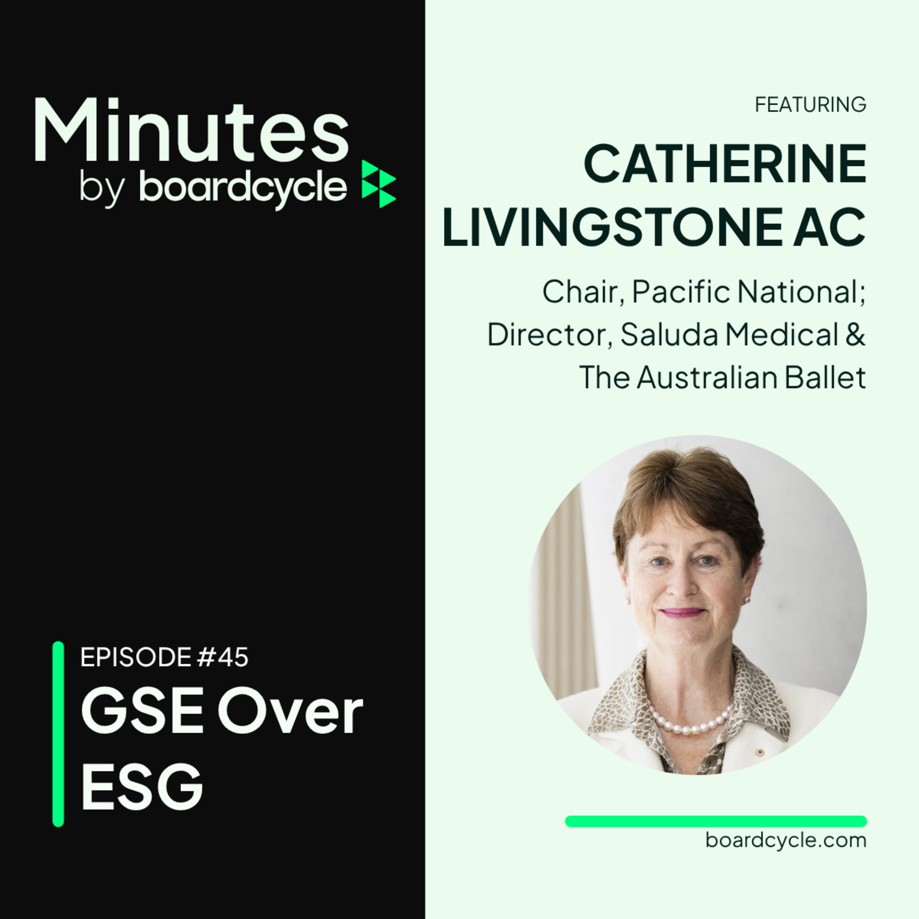 GSE Over ESG with Catherine Livingstone AC, Chair, Pacific National & Director, Saluda Medical & The Australian Ballet