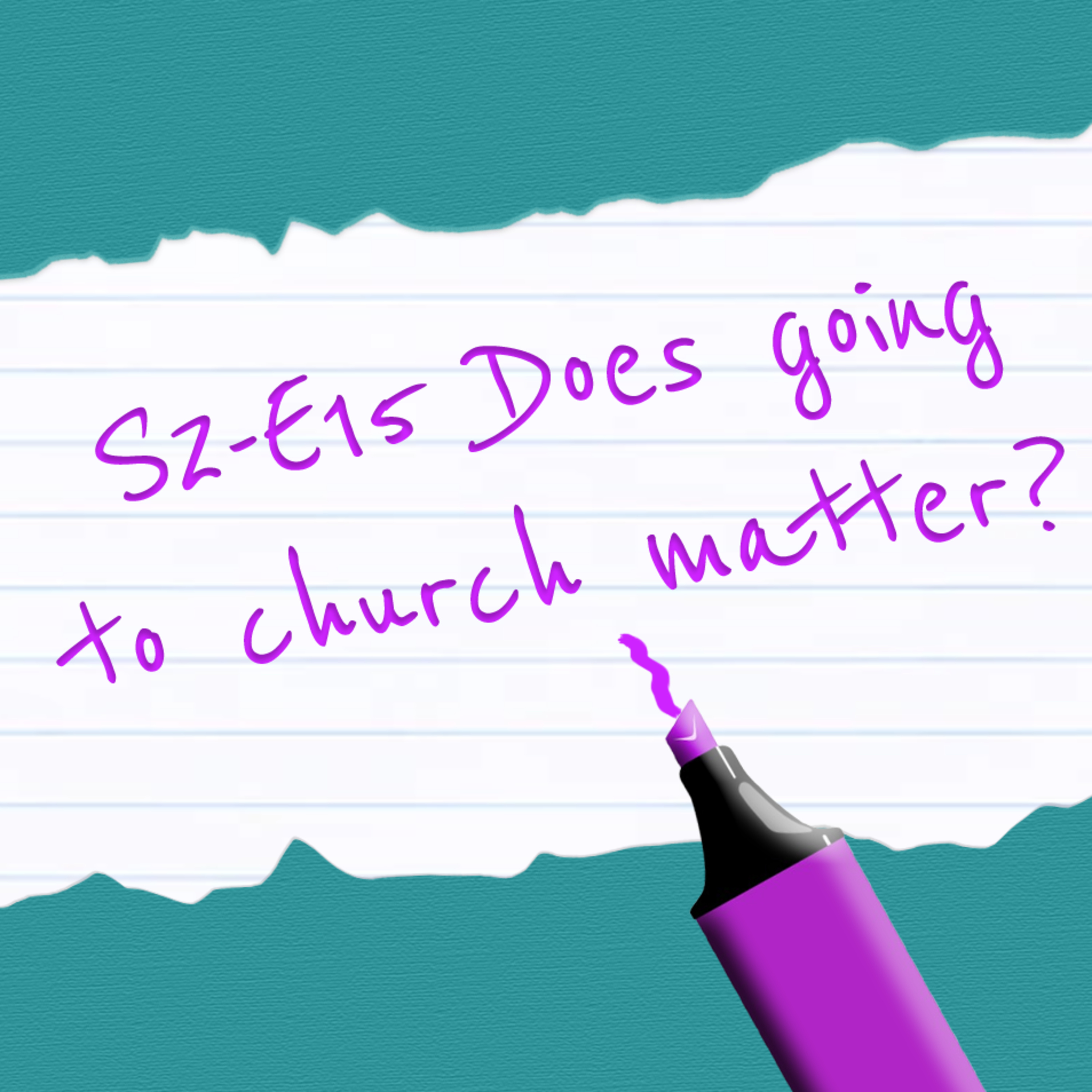 S2-E15: Does going to church matter? episode artwork
