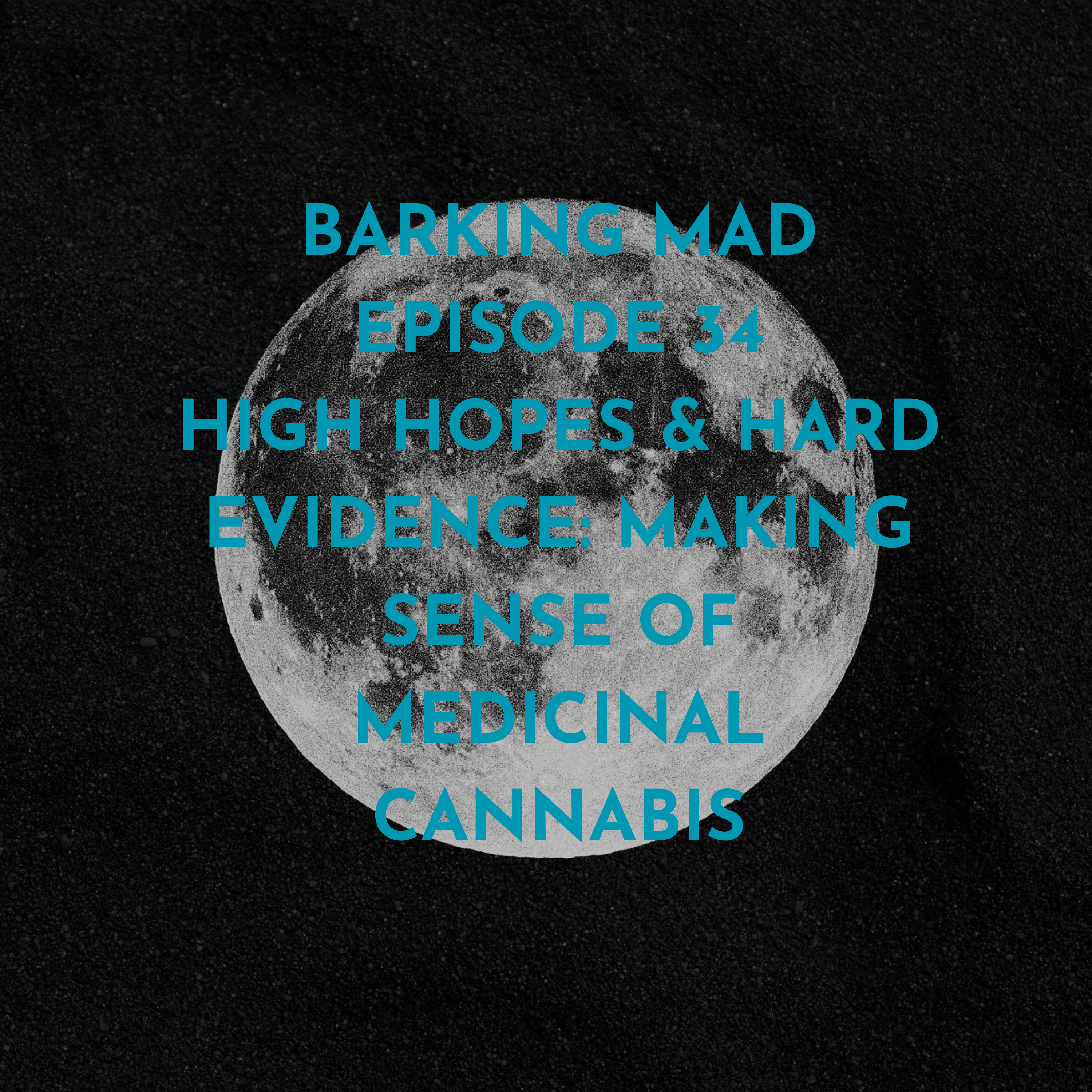 Episode 34 High Hopes & Hard Evidence: Making Sense of Medicinal Cannabis episode artwork