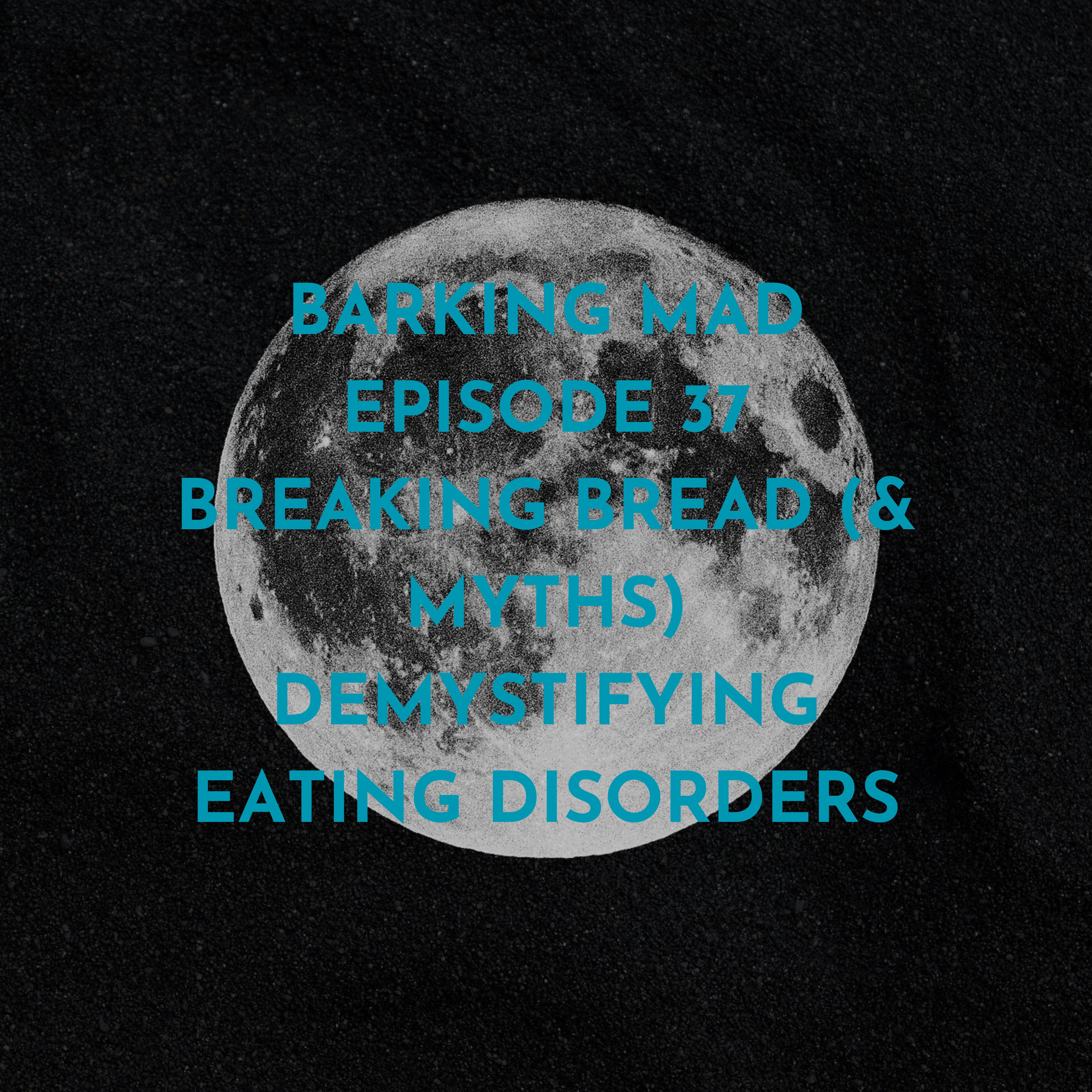 Episode 37: Breaking Bread (and Myths): Demystifying Eating Disorders episode artwork