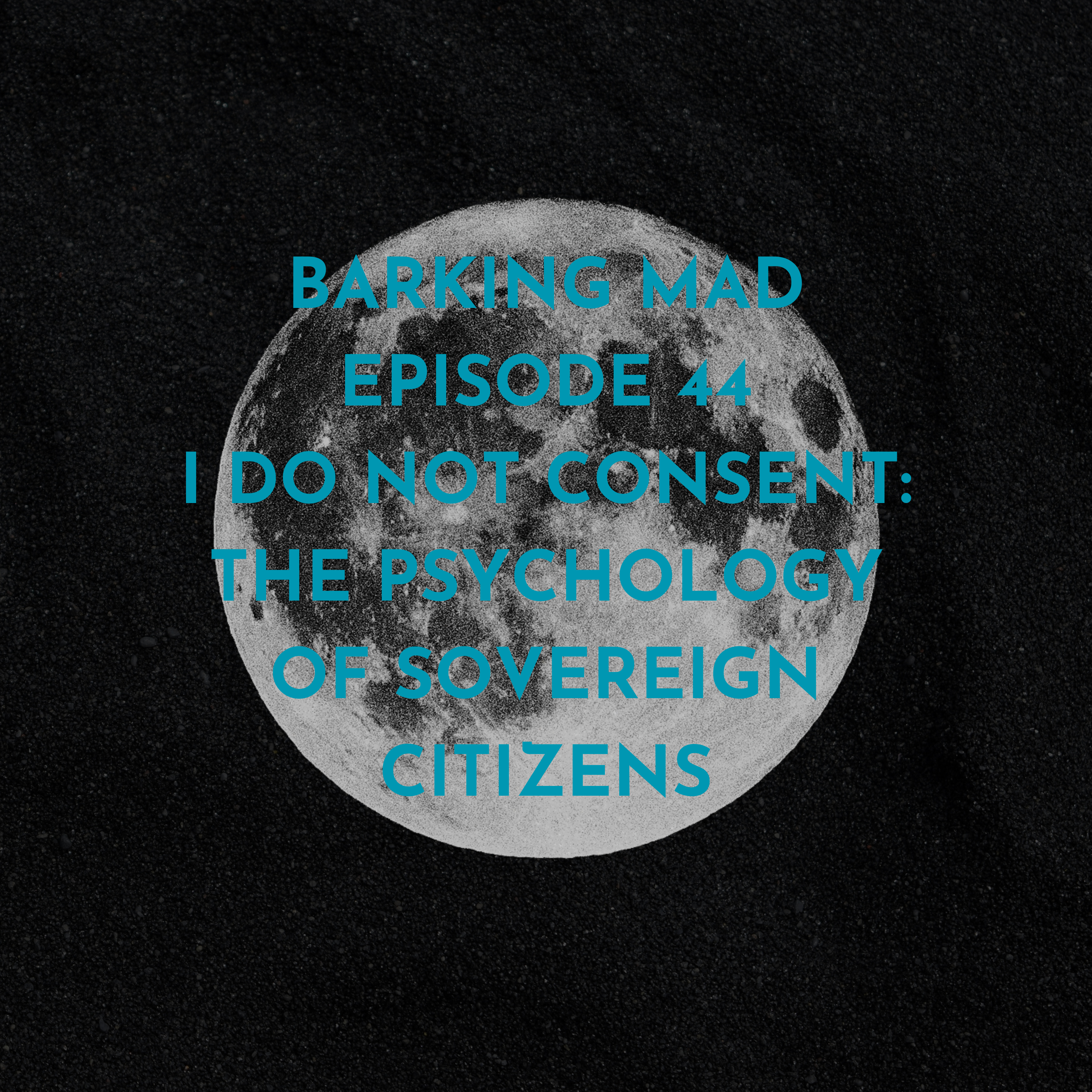 Episode 44: I Do Not Consent: The Psychology of Sovereign Citizens episode artwork