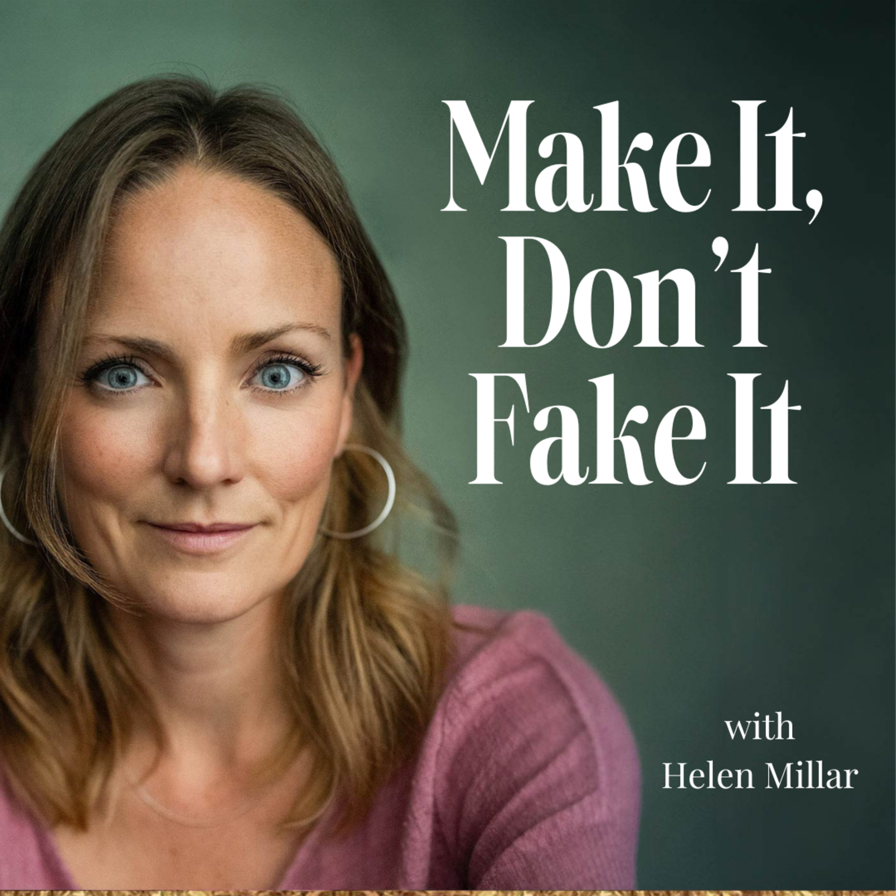 Make It, Don\'t Fake It