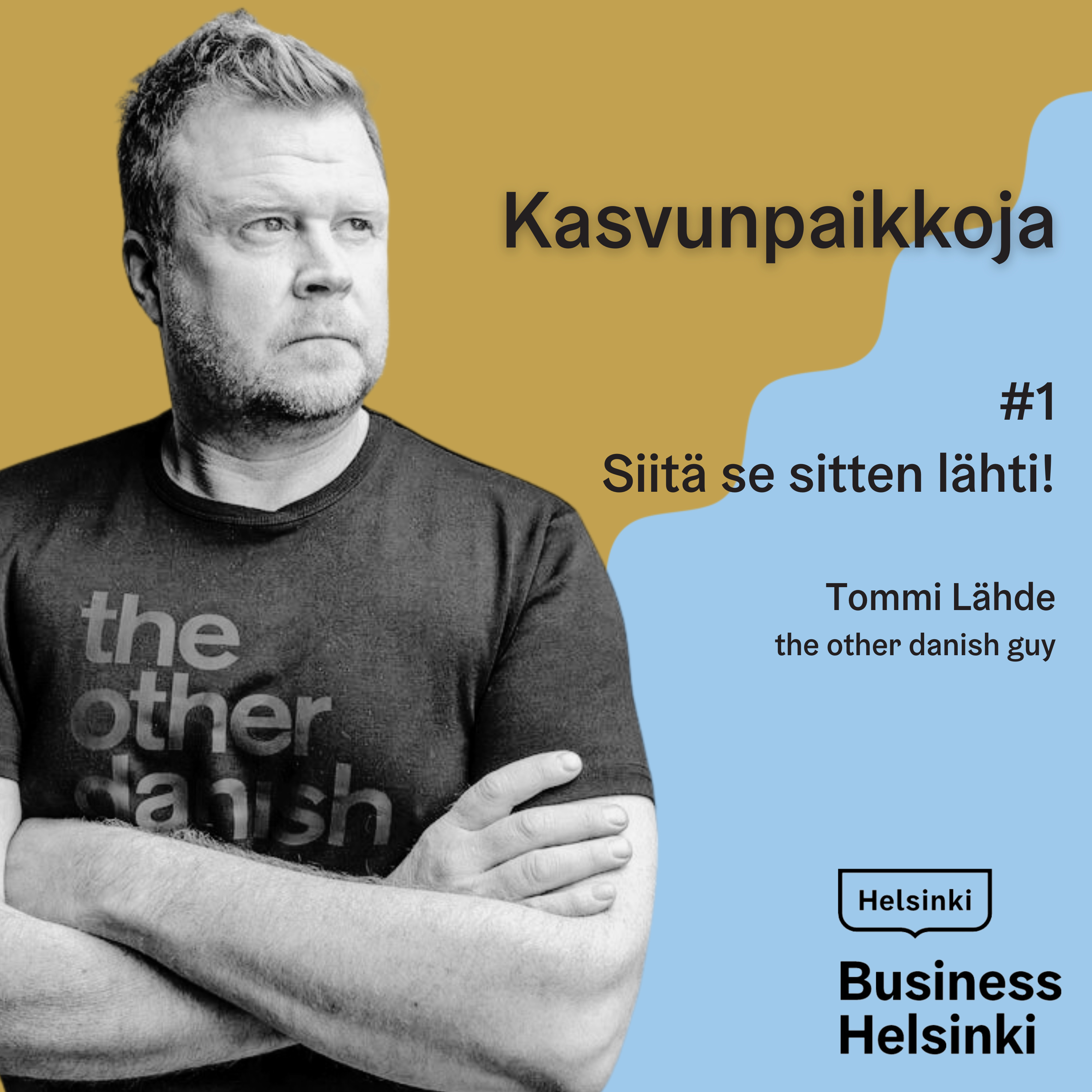#1 Kasvunpaikkoja: Siitä se sitten lähti, Tommi Lähde - the other danish guy  episode artwork