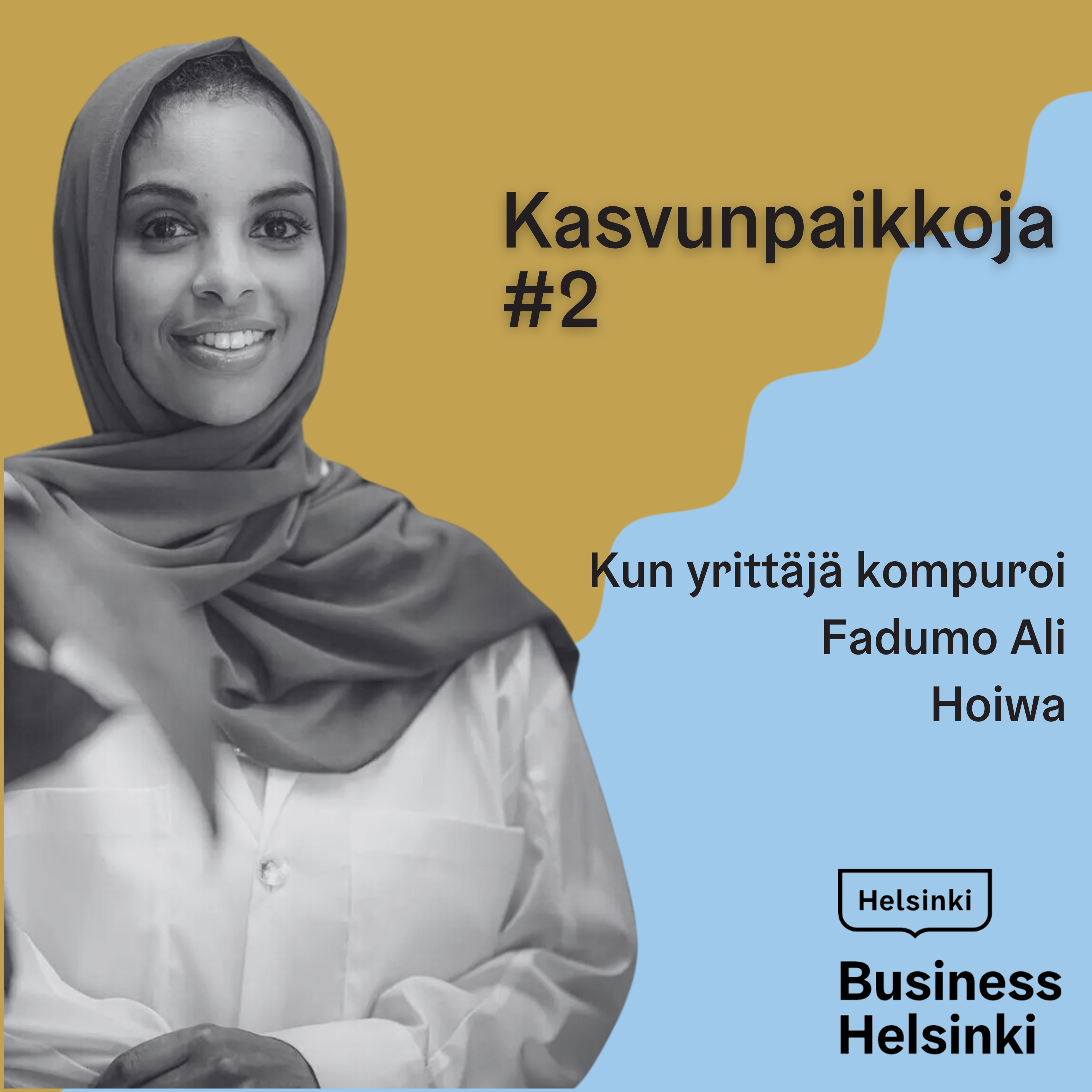 #2 Kasvunpaikkoja: Kun yrittäjä kompuroi, Fadumo Ali, Hoiwa episode artwork