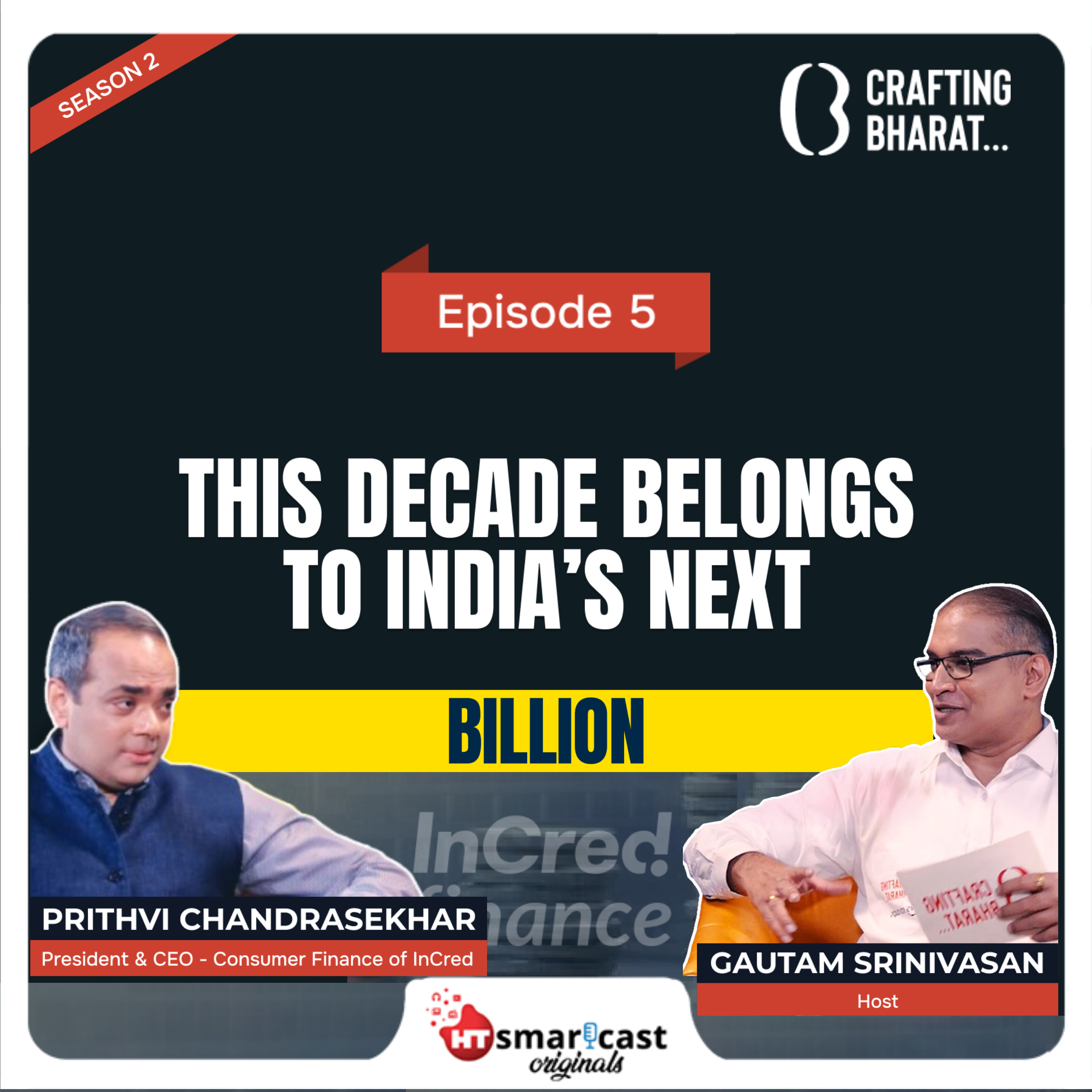 Crafting Bharat: Season 2 | Ep 5 | Prithvi Chandrasekhar, President & CEO - Consumer Finance of InCred episode artwork